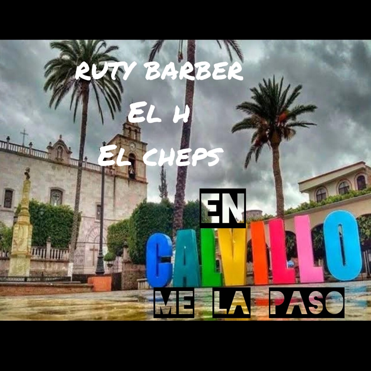 EN CALVILLO ME LA PASO (feat. El H & El Cheps) - Single by Ruty barber album cover