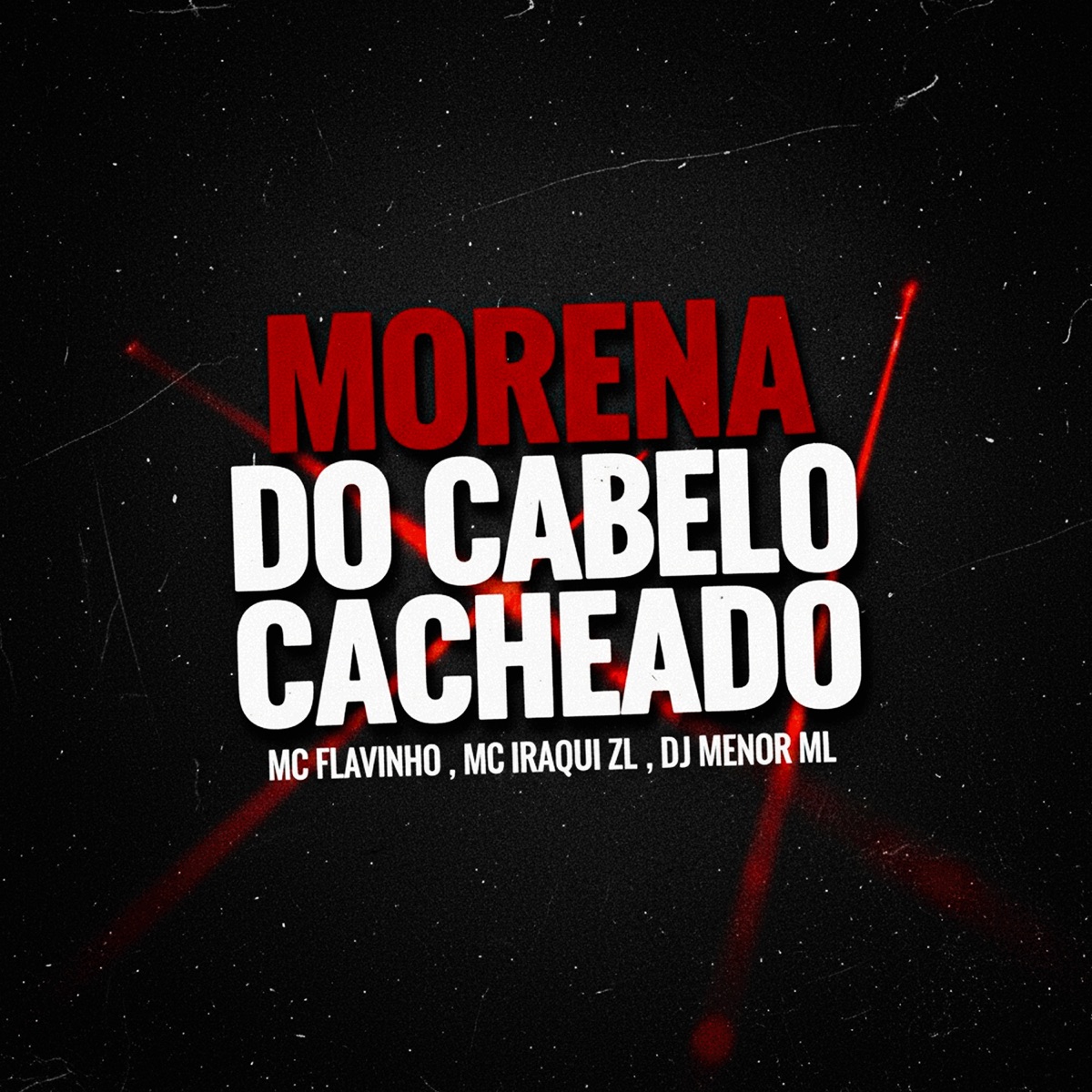 MORENA DO CABELO CACHEADO - Single by DJ MENOR ML, MC Flavinho & Iraqui Zl album cover