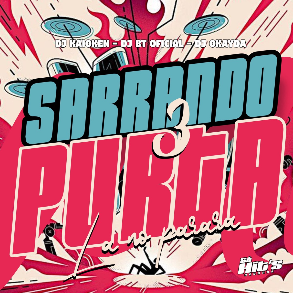 Sarrando 3 Purta lá no Parara - Single by Dj BT Oficial, DJ Kaioken & Dj Okayda album cover