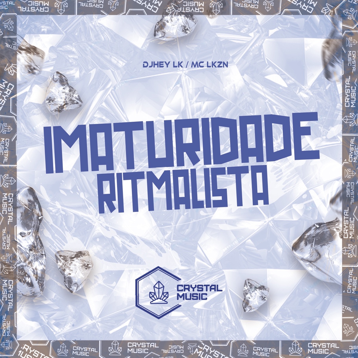 Imaturidade Ritmalista - Single by DJHEY LK, MC LKZN & Crystal Music Brasil album cover