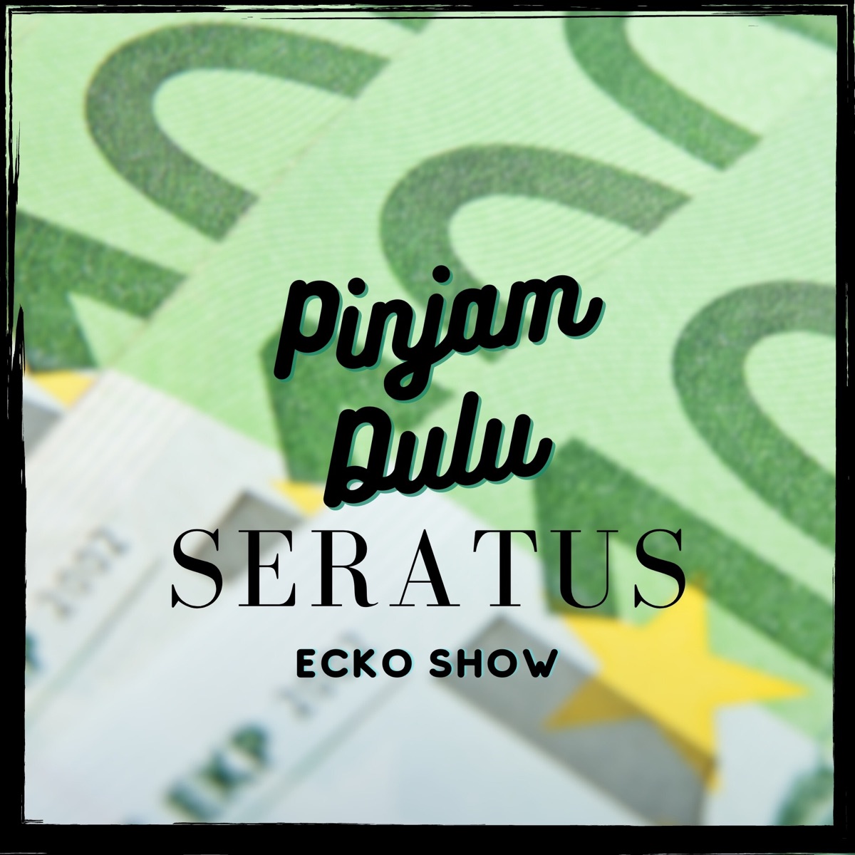 Pinjam Dulu Seratus - Single by Ecko Show album cover