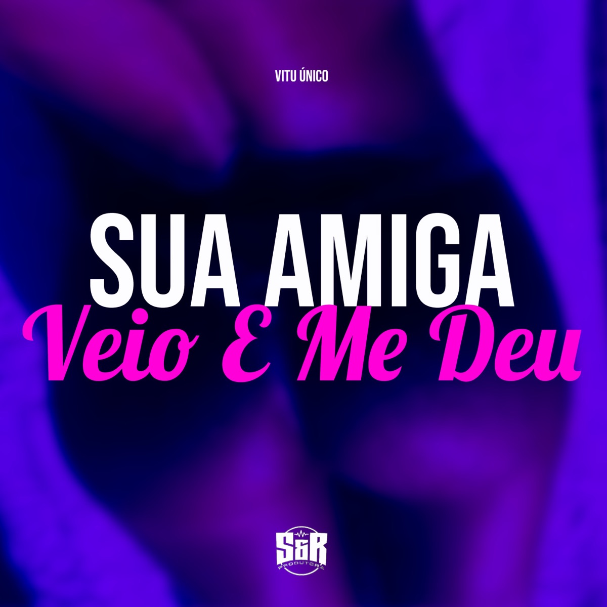 Sua Amiga Veio e Me Deu - Single by Vitu Único album cover
