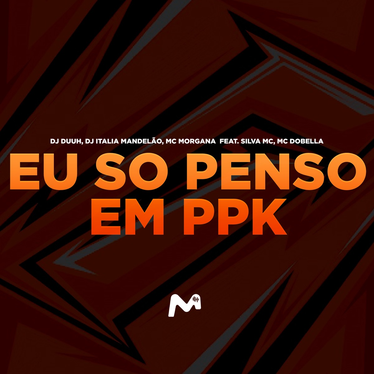 EU SO PENSO EM PPK (feat. Silva MC & Mc Dobella) - Single by DJ Duuh, DJ Itália Mandelão & Mc Morgana album cover