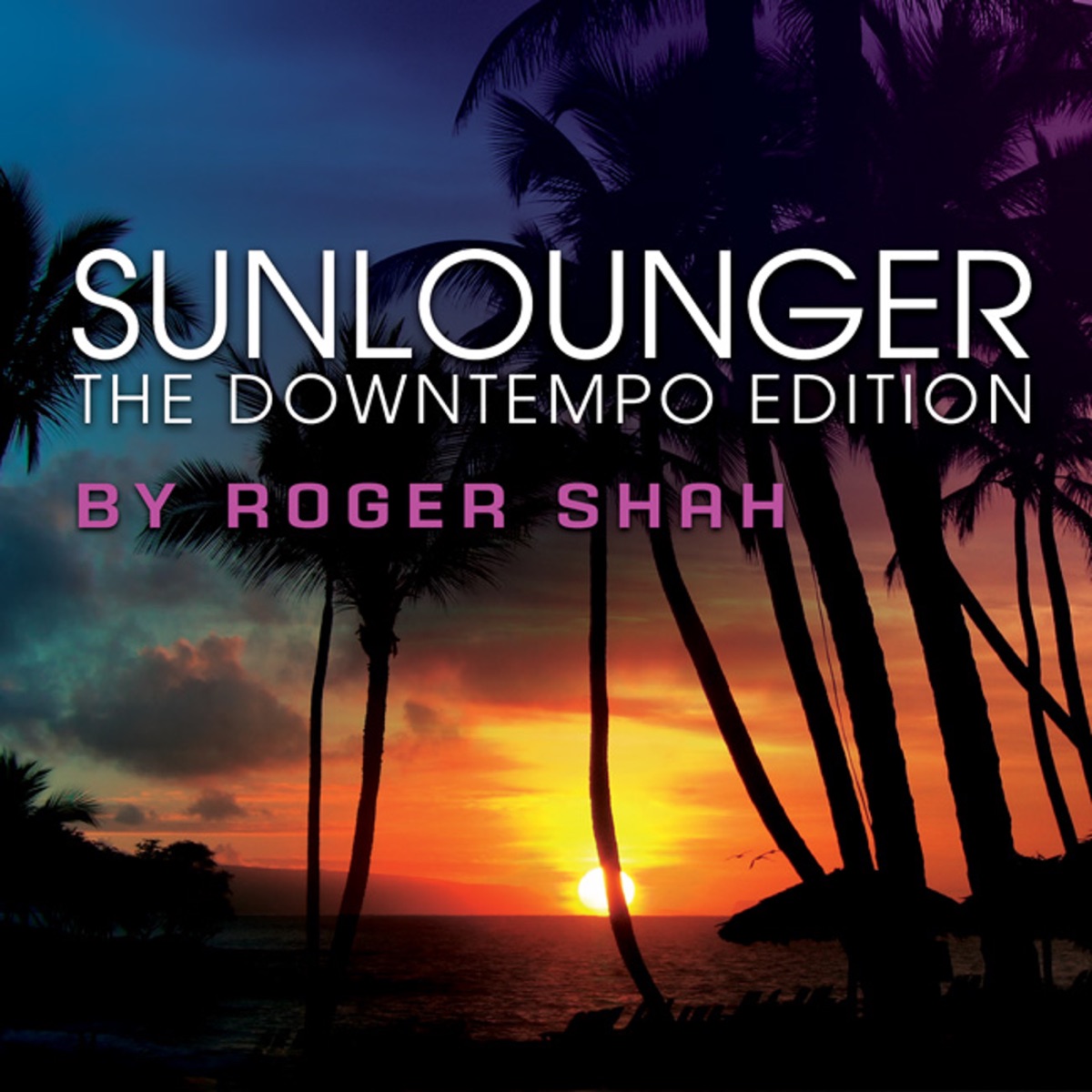 The Downtempo Edition (By Roger Shah) by Sunlounger album cover