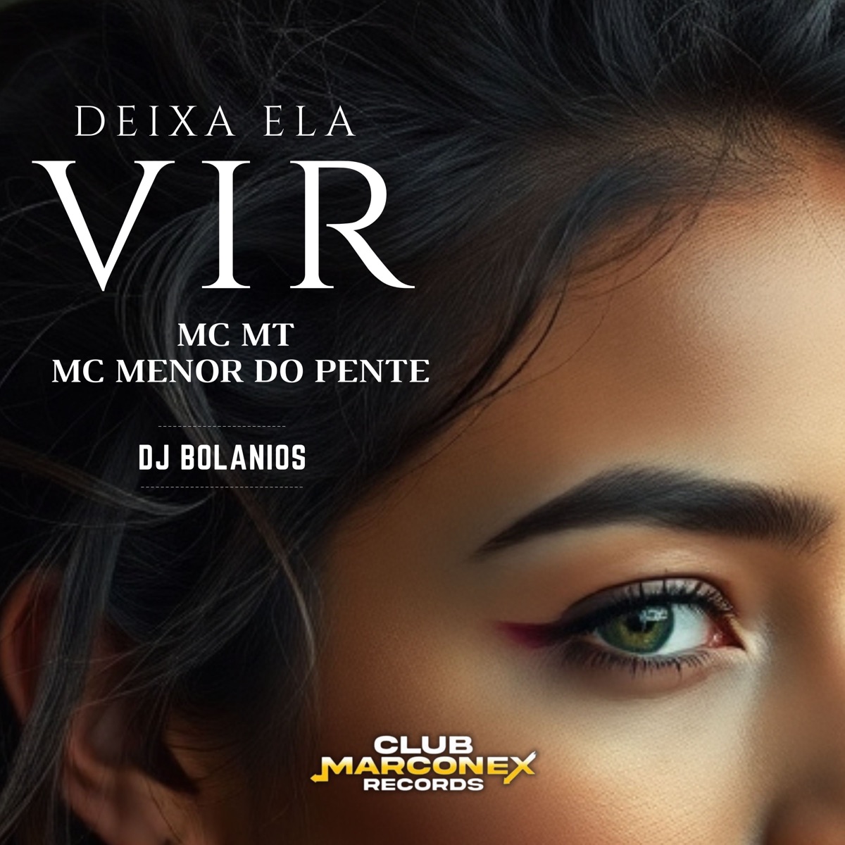 Deixa Ela Vir - Single by MC MT, DJ BOLANIOS, MC Menor do pente & Club Marconex album cover