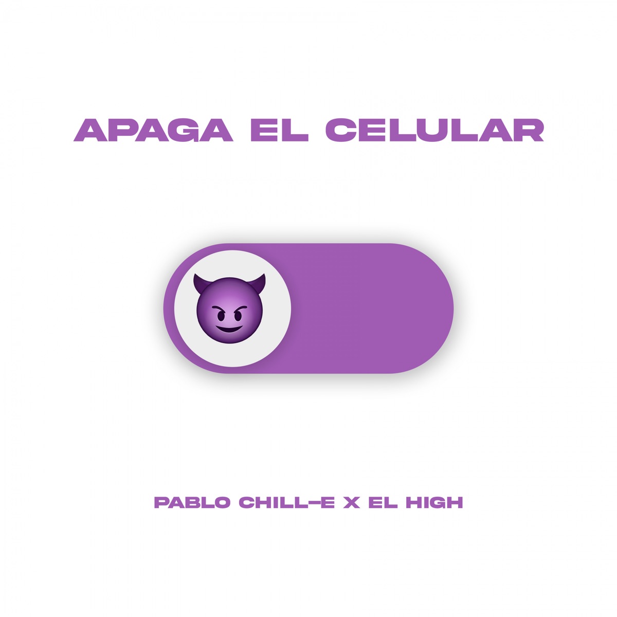 Apaga el Celular - Single by Pablo Chill-E & El High album cover