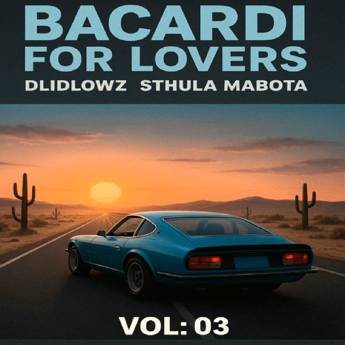 Bacardi for Lovers Vol: 03 by Dlidlowz Sthula Mabota album cover
