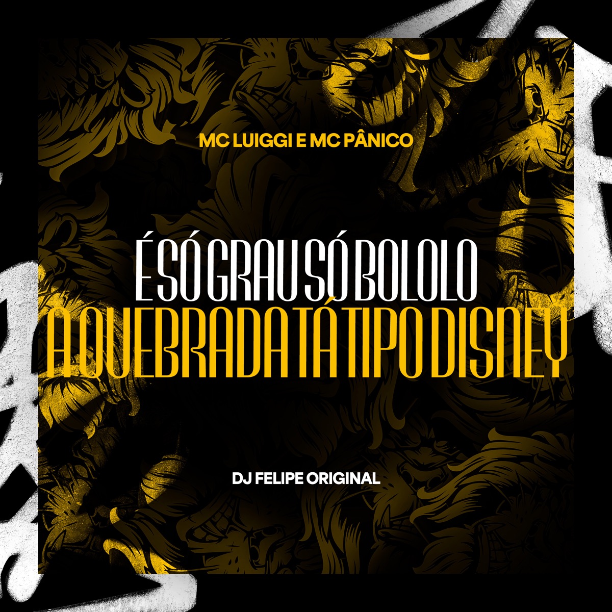 É Só Grau Só Bololo - A Quebrada Ta Tipo a Disney - Single by DJ Felipe Original, MC Pânico & MC Luiggi album cover