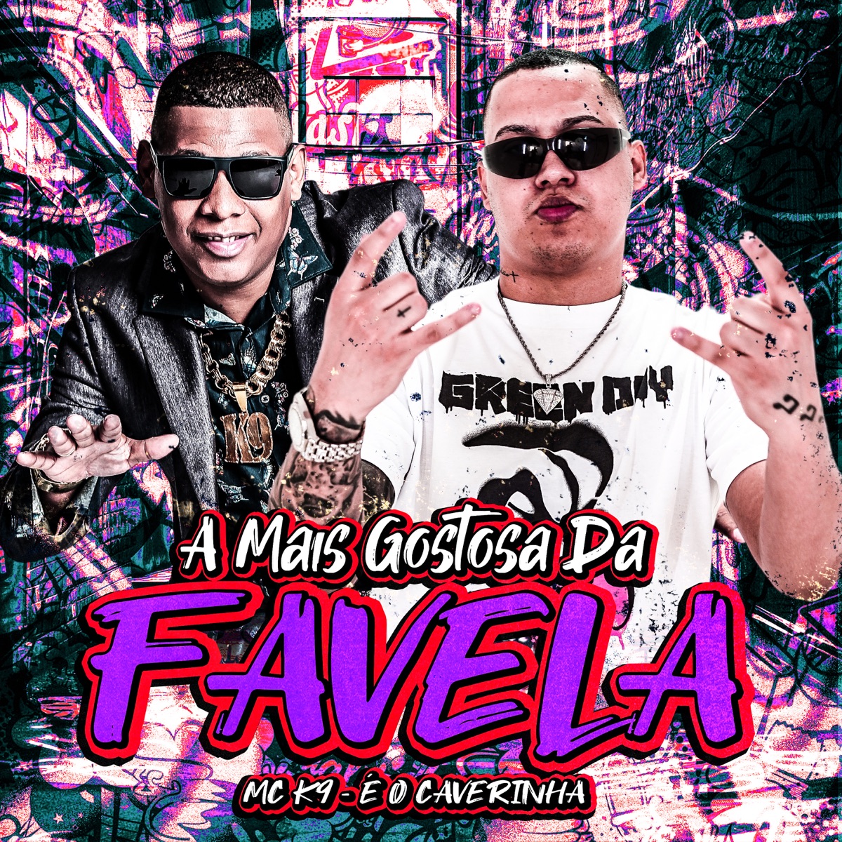 A Mais Gostosa da Favela (feat. É O CAVERINHA) - Single by MC K9 album cover