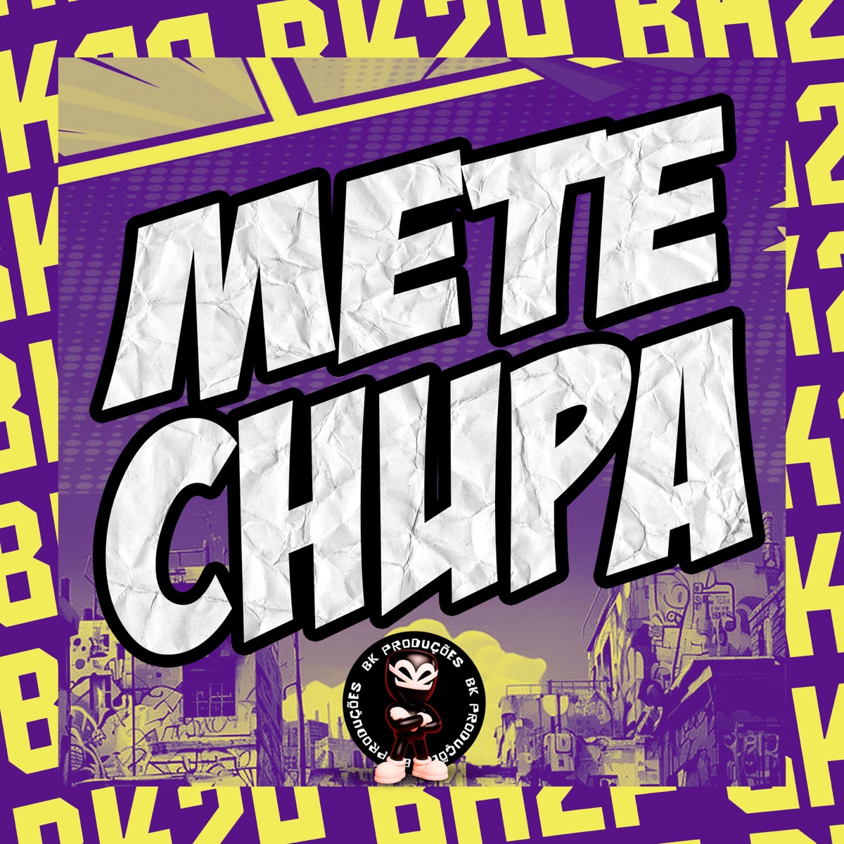 METE CHUPA - Single by BK2P, Mc Larissa, MAGOH LIMPEZA & CARLIN NO BEAT album cover