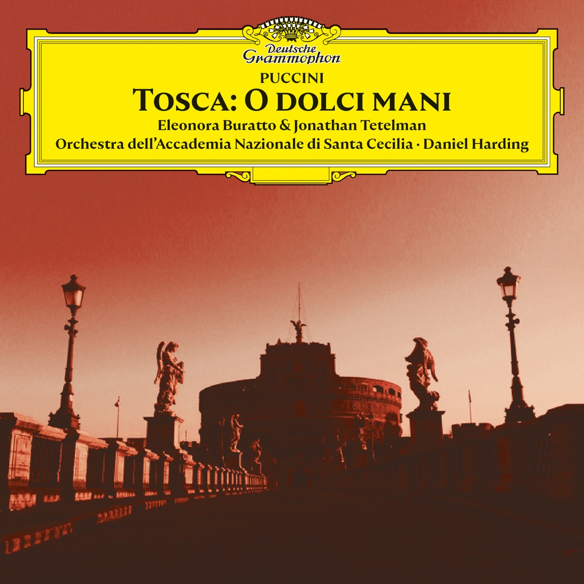 Puccini: Tosca, Act III: O dolci mani - Single by Eleonora Buratto, Jonathan Tetelman, Orchestra dell'Accademia Nazionale di Santa Cecilia & Daniel Harding album cover