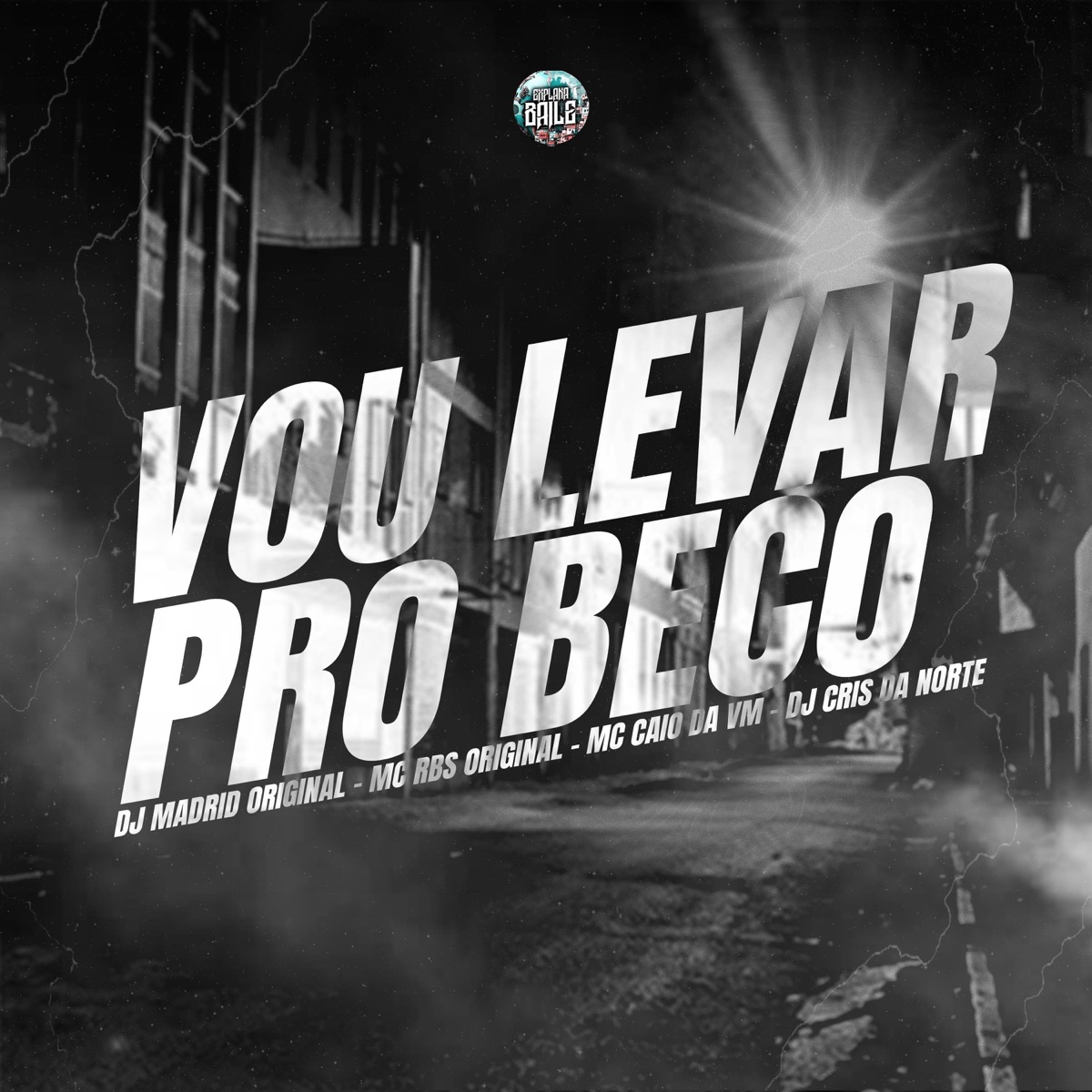 VOU LEVAR PRO BECO (feat. DJ Madrid Original) - Single by MC RBS ORIGINAL, MC CAIO DA VM, EXPLANA BAILE & DJ Cris da Norte album cover