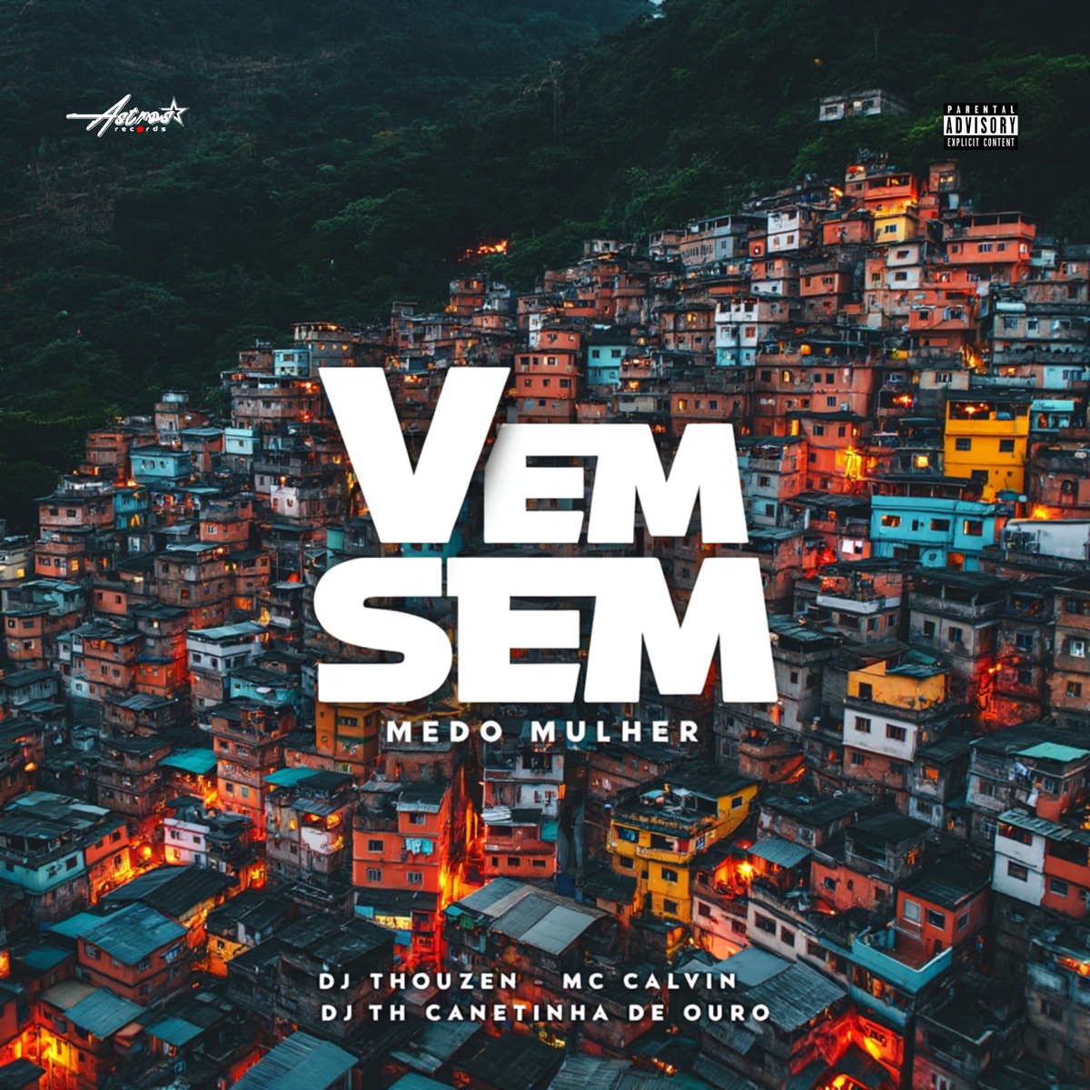 Vem Sem Medo Mulher - Single by Dj Tchouzen, Mc Calvin, DJ TH CANETINHA DE OURO & Astros Records album cover