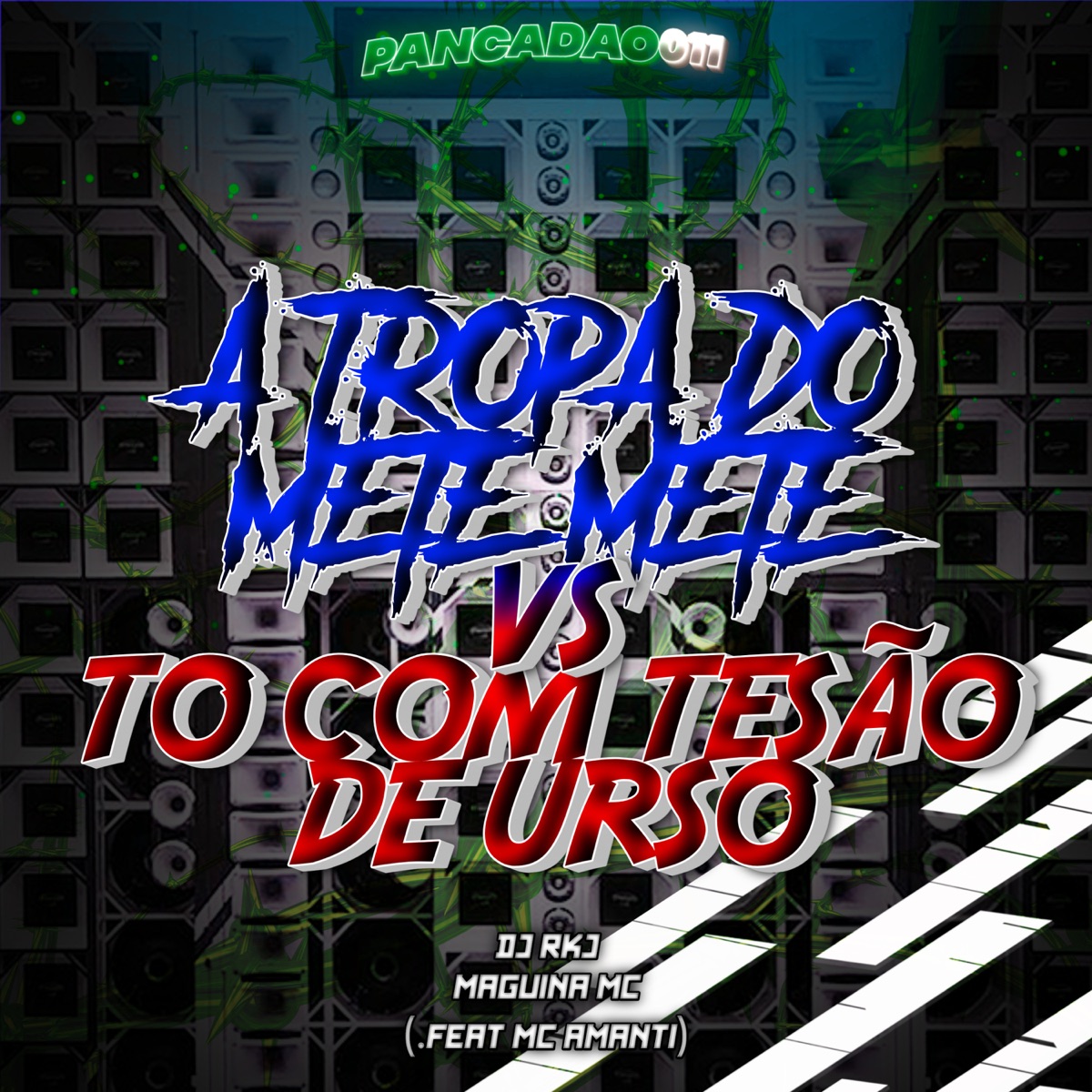 A TROPA DO METE METE VS TO COM TESÃO DE URSO (feat. Mc Amanti) - Single by DJ RKJ, Maguina MC & Pancadão 011 album cover