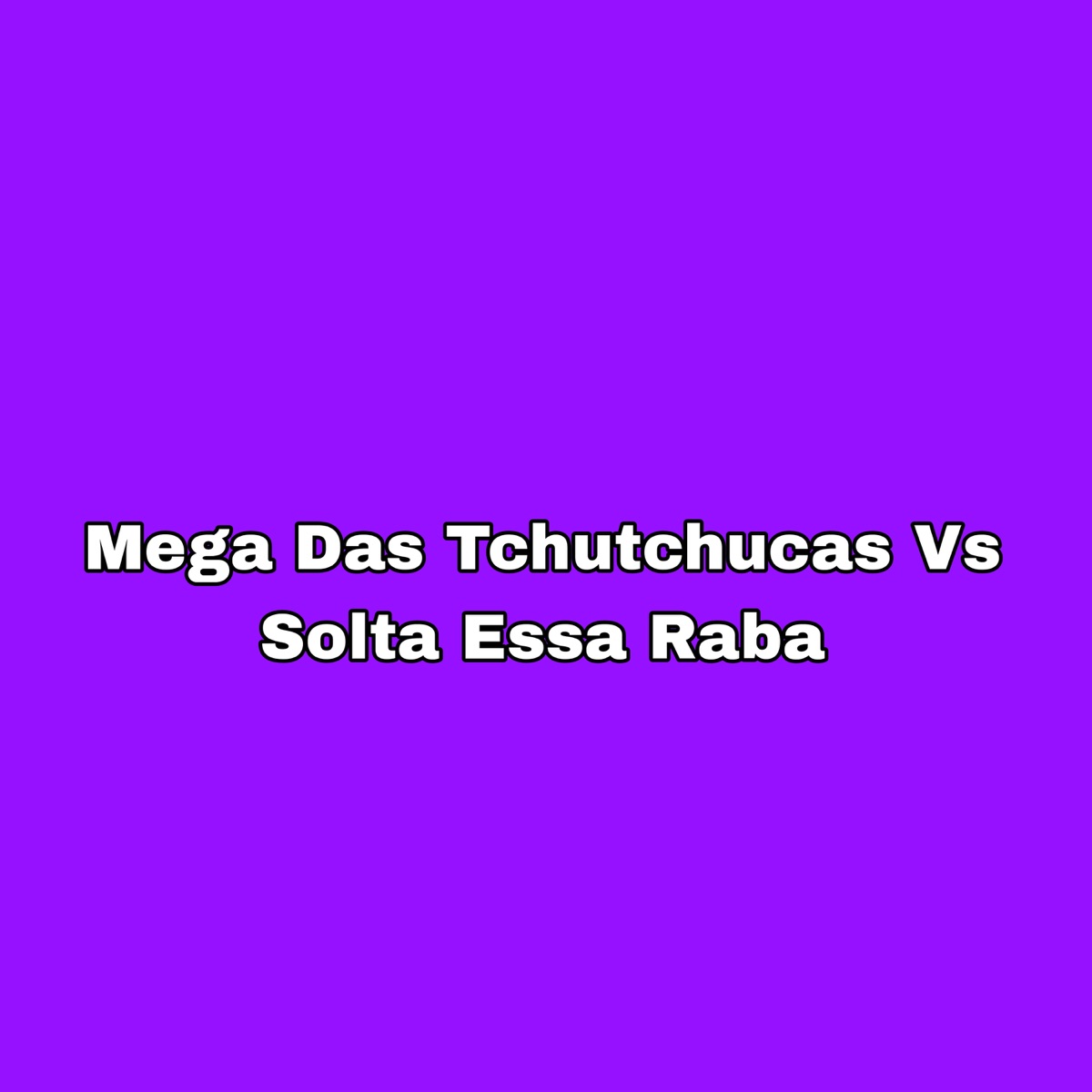 Mega das Tchutchucas Vs Solta Essa Raba - Single by Mc CJ Forte Abraço album cover