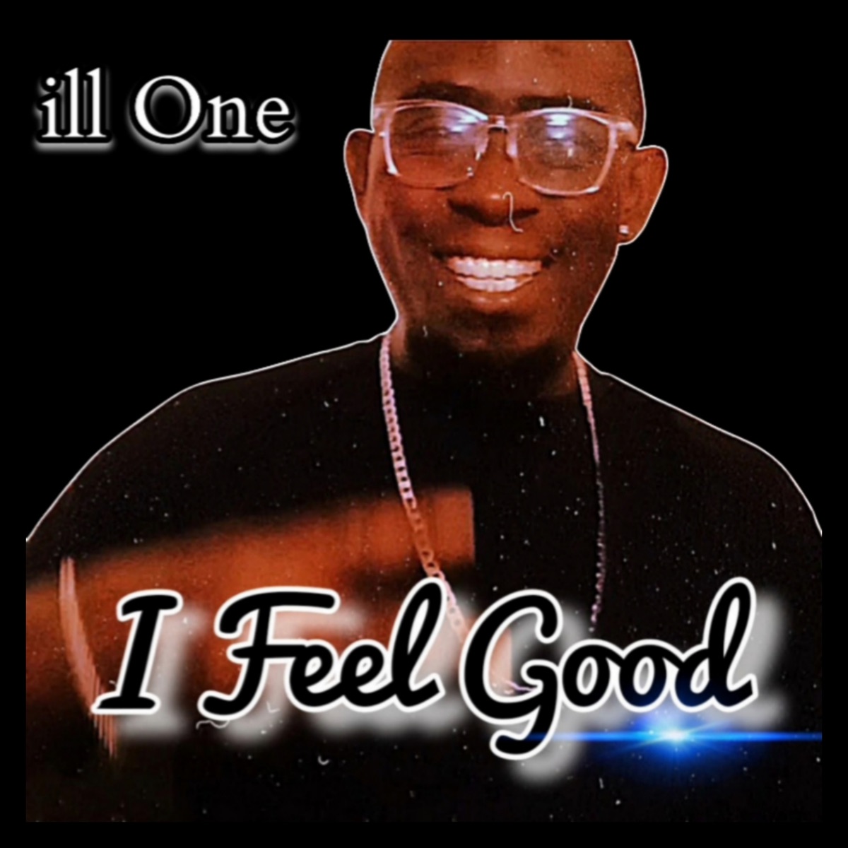 I Feel Good - Single by Ill One album cover