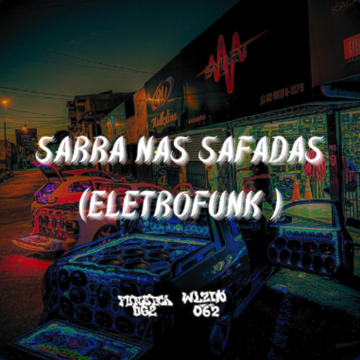 SARRA NAS SAFADA ELETROFUNK - Single by DJ WLZIN 062 album cover