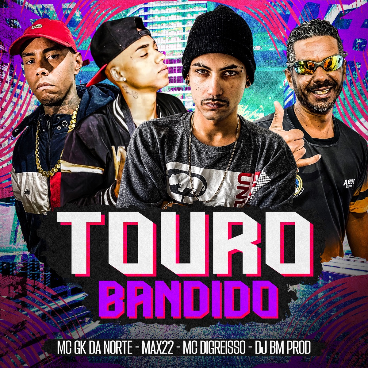 Touro Bandido (feat. DJ BM PROD) - Single by Mc gk da norte, MAX22 & Mc DIGreisso album cover