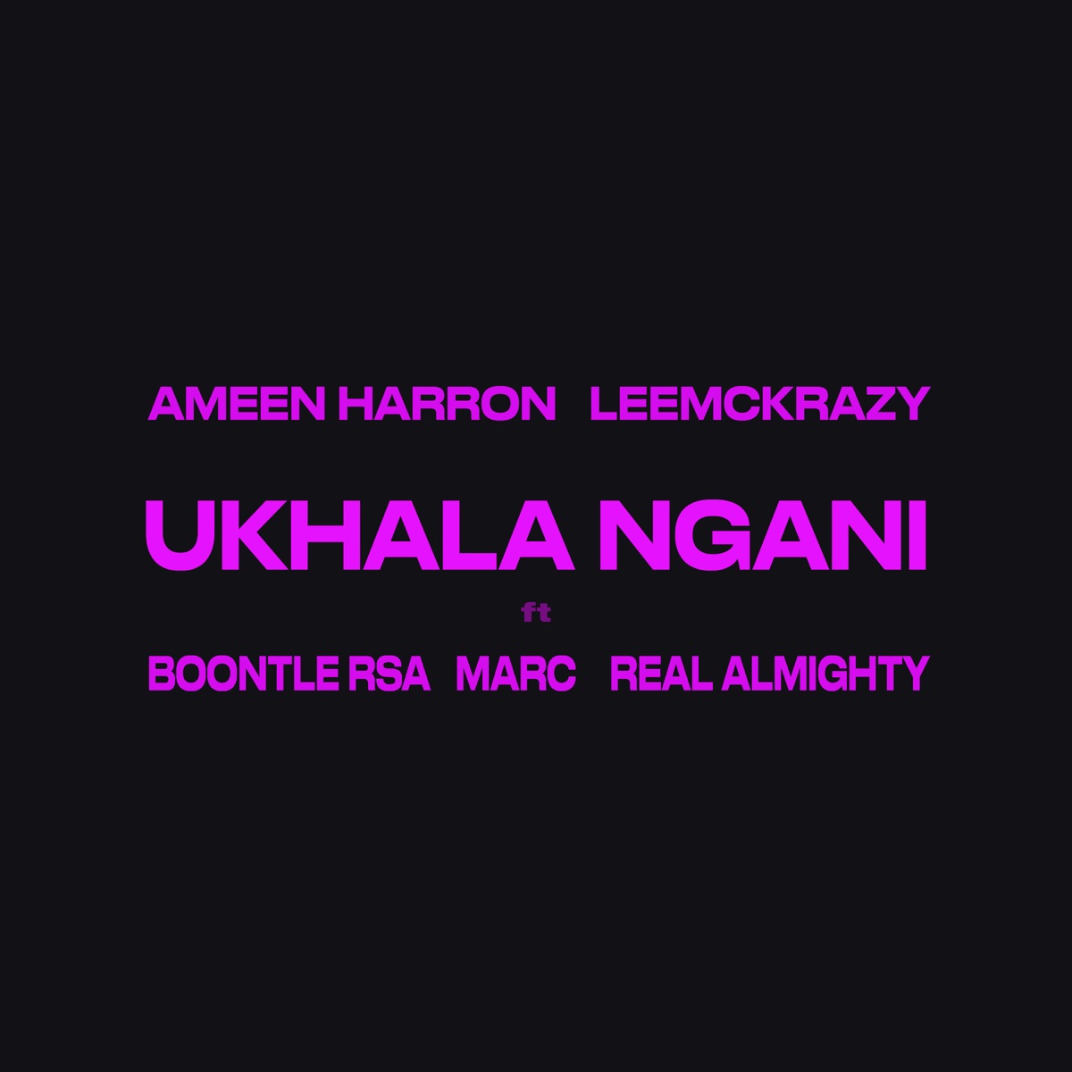 Ukhala Ngani (feat. real almighty, Marc & Boontle RSA) - Single by Ameen Harron & Leemckrazy album cover
