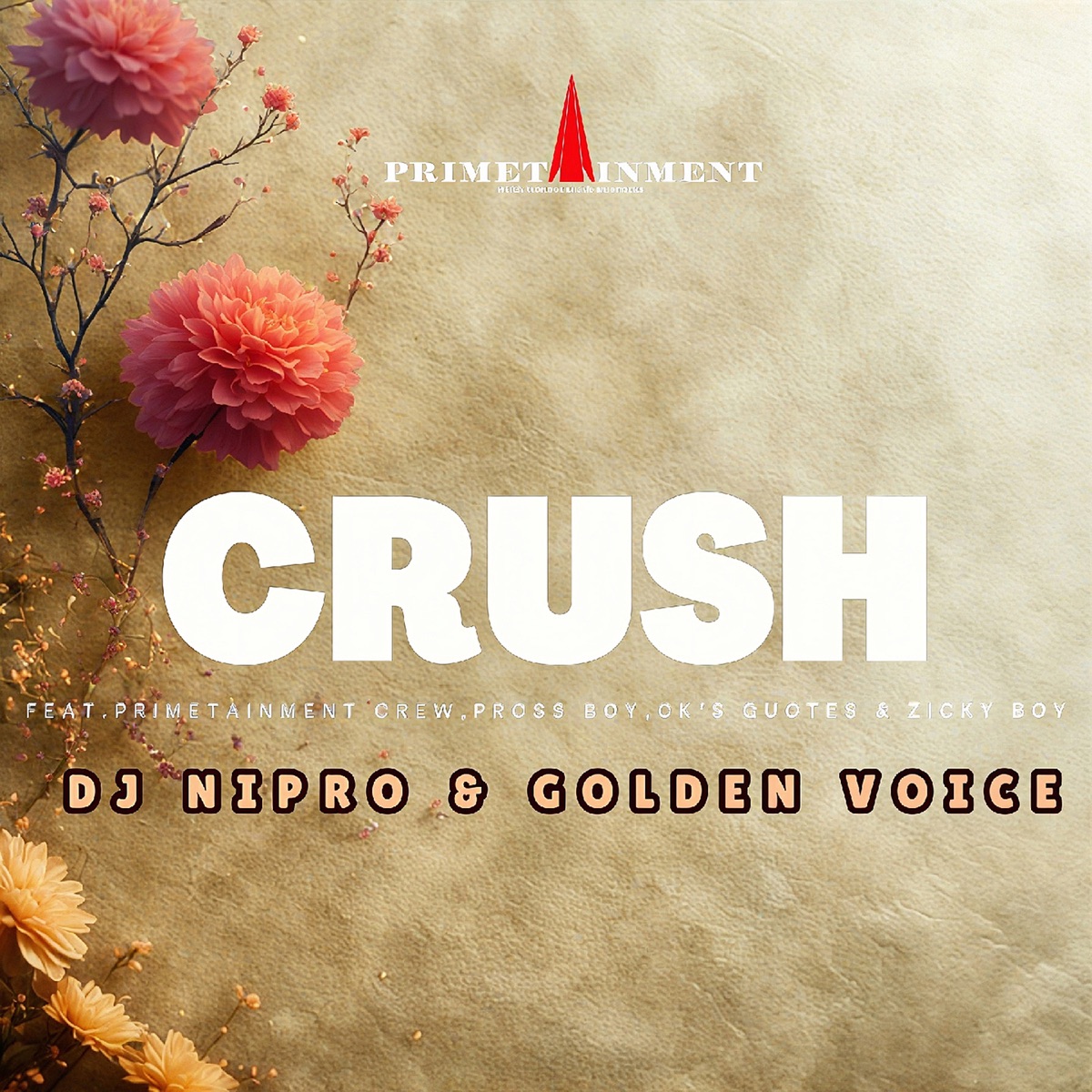 Crush (feat. Primetainment Crew, Pross Boy, CK's Quotes & Zickboy) - Single by DJ nIpRo & Golden Voice album cover