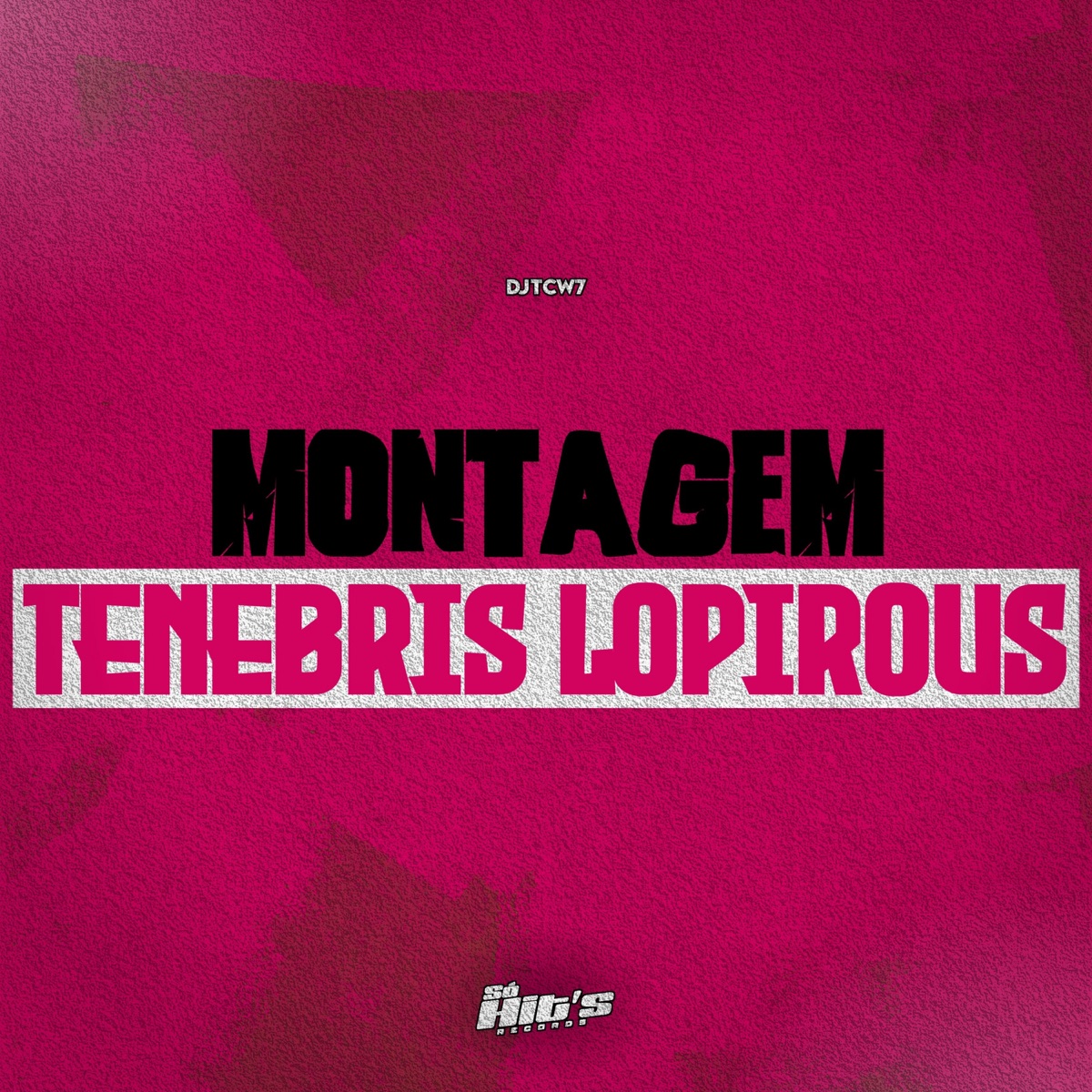 Montagem Tenebris Lopirous - Single by DJ TCW7 & Só Hits Records album cover
