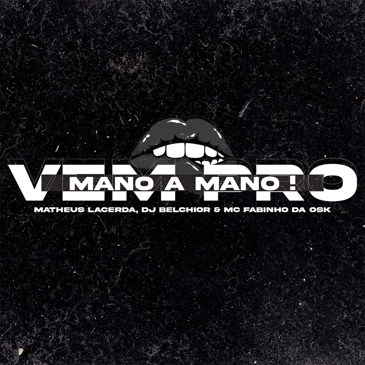 Vem pro Mano a Mano - Single by Matheus Lacerda, DJ Belchior & MC Fabinho da Osk album cover