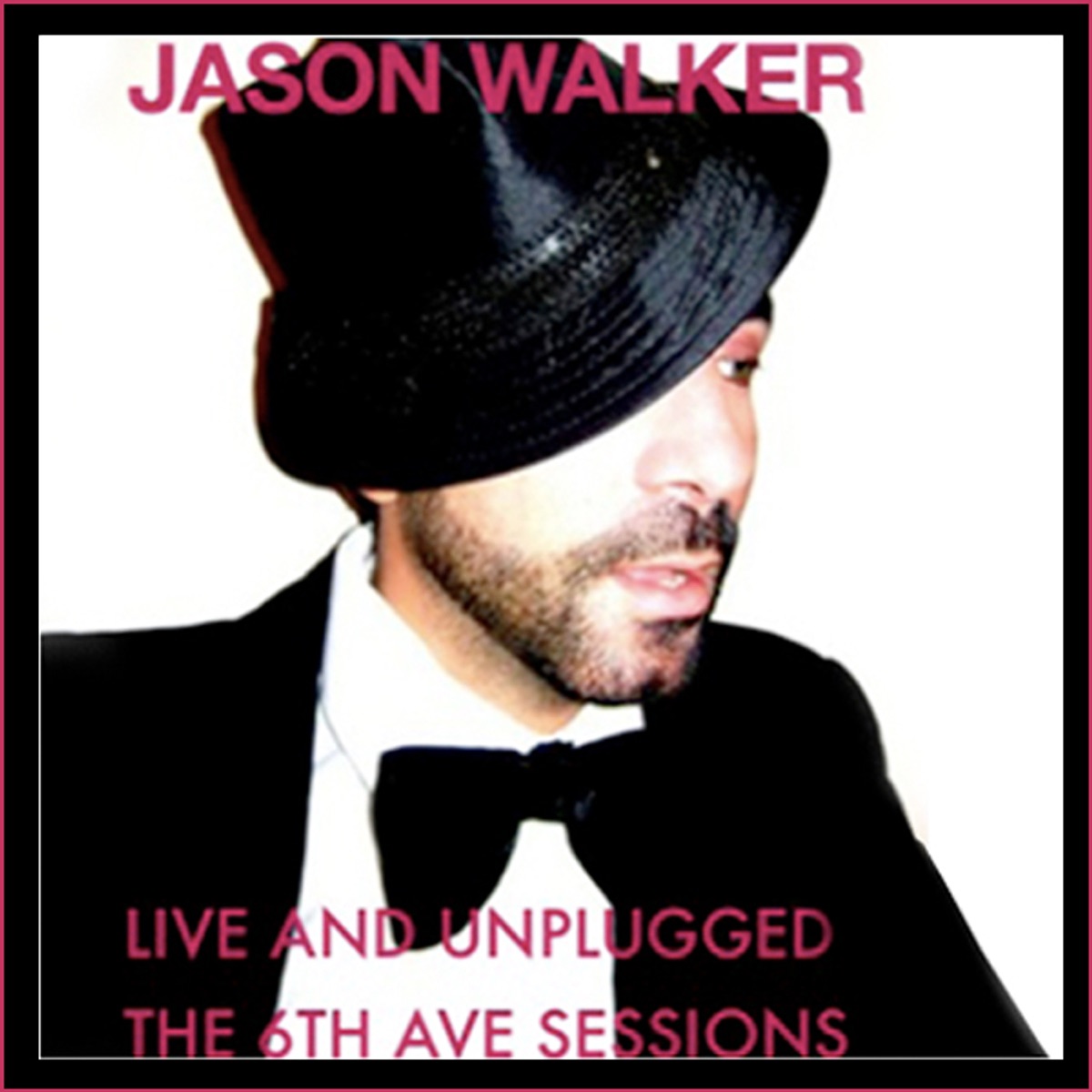 Jason Walker - Live and Unplugged, the 6th Ave Sessions - EP by Jason Walker album cover