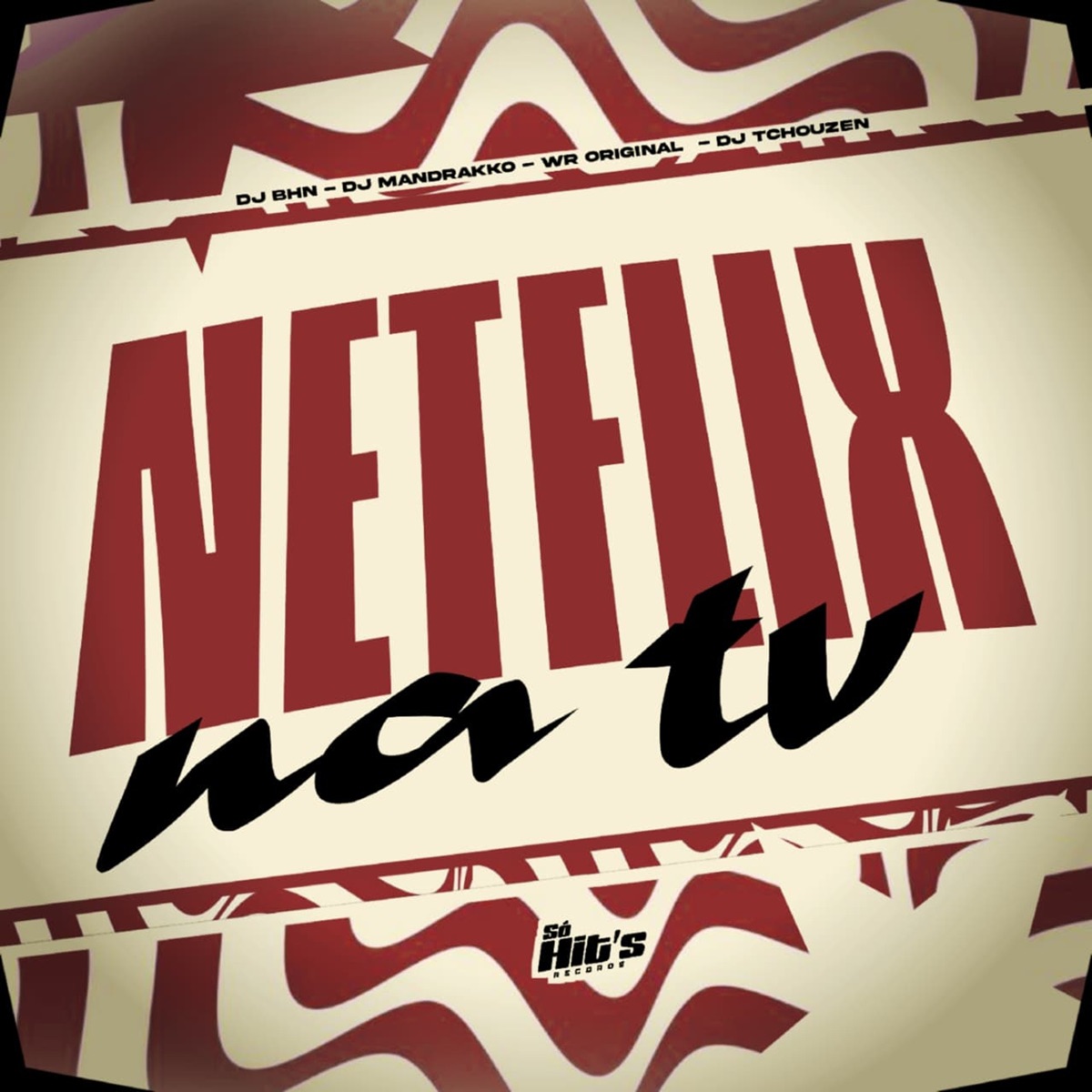 Netflix na Tv (feat. DJ TCHOUZEN) - Single by DJ BHN, DJ Mandrakko & WR ORIGINAL album cover