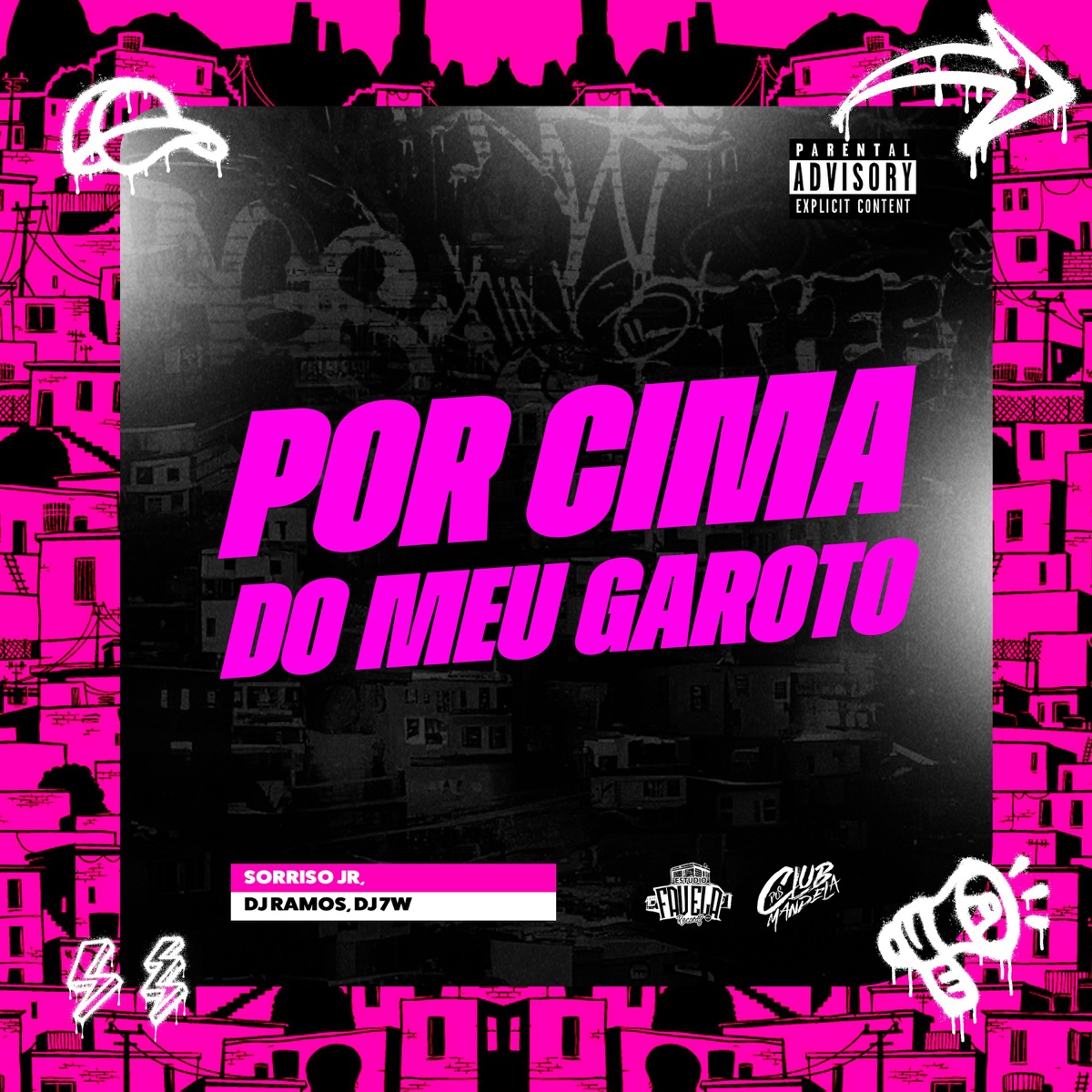Por cima do Meu Garoto (feat. Club dos Mandela) - Single by Sorriso Jr, Dj Ramos, DJ 7W & Estúdio Favela Records album cover