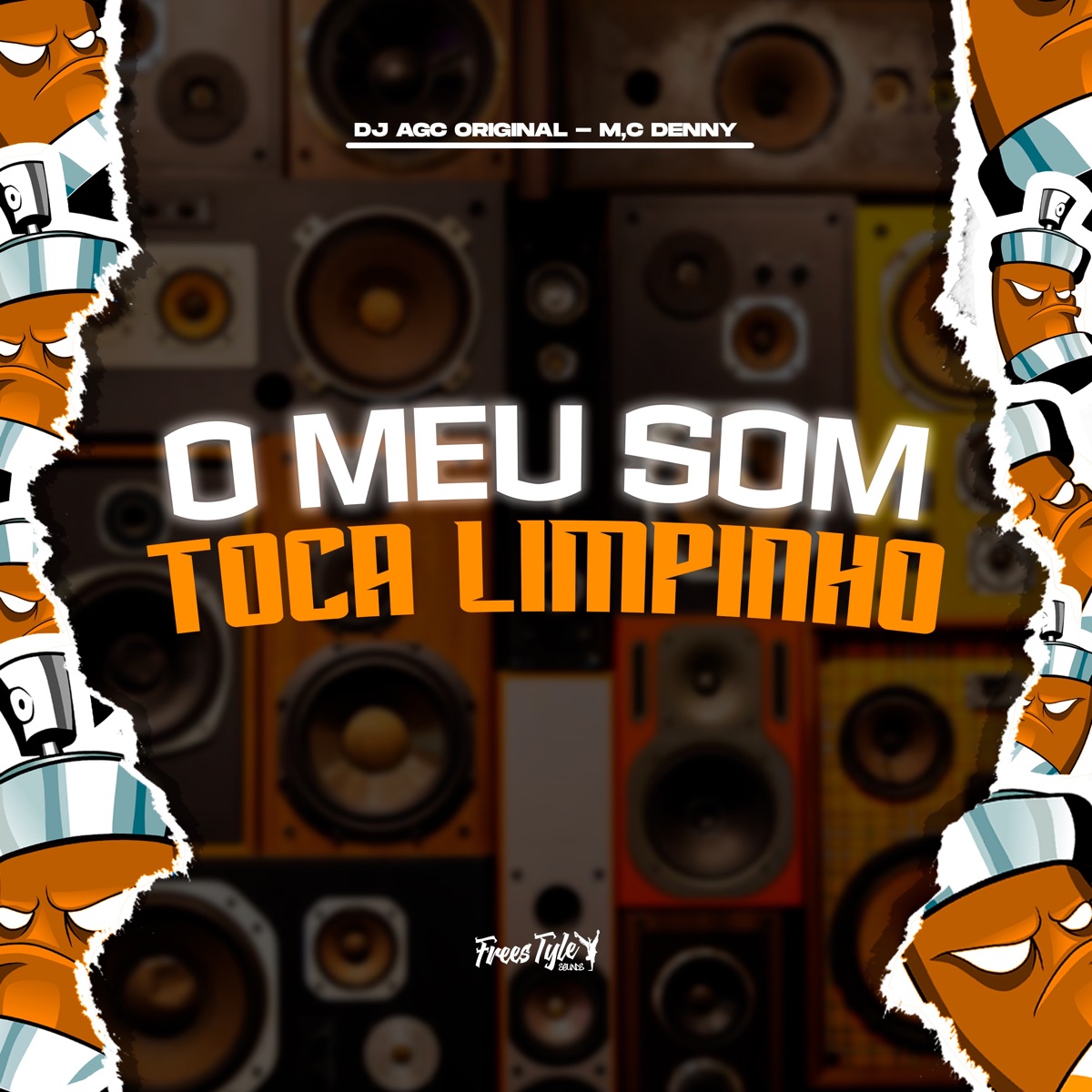 O Meu Som Toca Limpinho - Single by DJ AGC Original, MC Denny & FreesTyle Sounds album cover