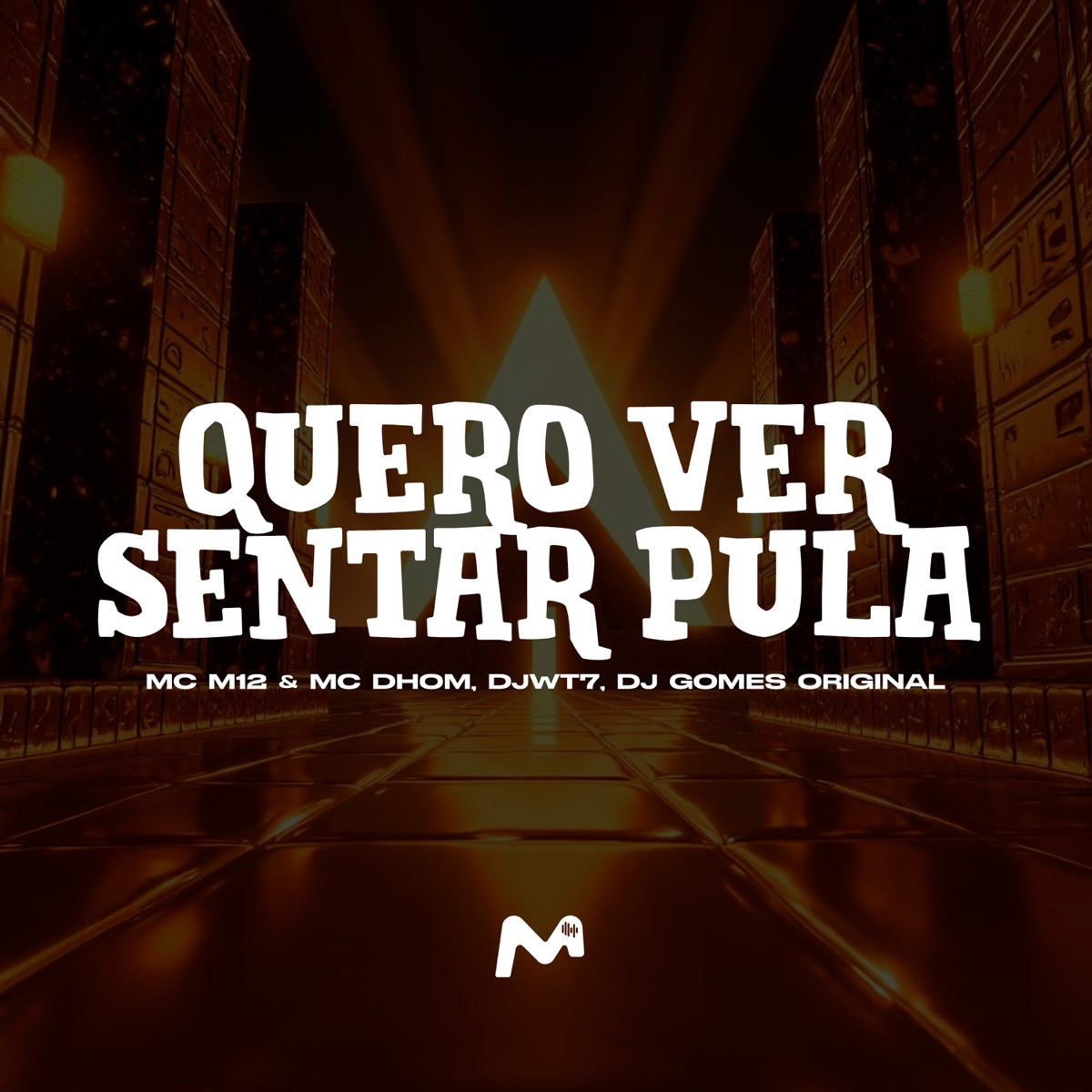 QUERO VER SENTAR PULA - Single by Mc M12, MC Dhom, DJ Gomes Original & DJWT7 album cover