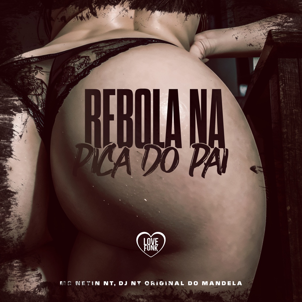 Rebola Na Pica Do Pai - Single by mc Netin NT & DJ NT Original do Mandela album cover