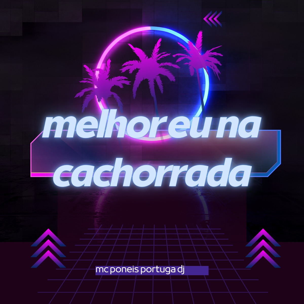 Melhor Eu na Cachorrada - Single by MC Poneis & PORTUGA DJ album cover