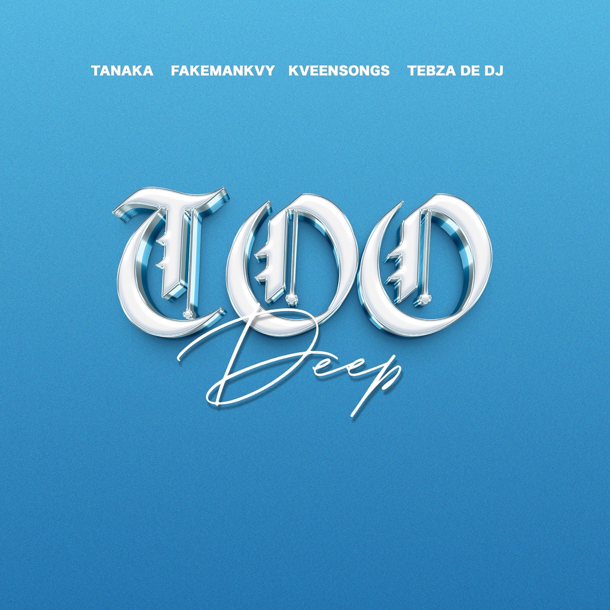 Too Deep - Single by Tanaka, Tebza De DJ, FakeManKVY & KveenSongs album cover