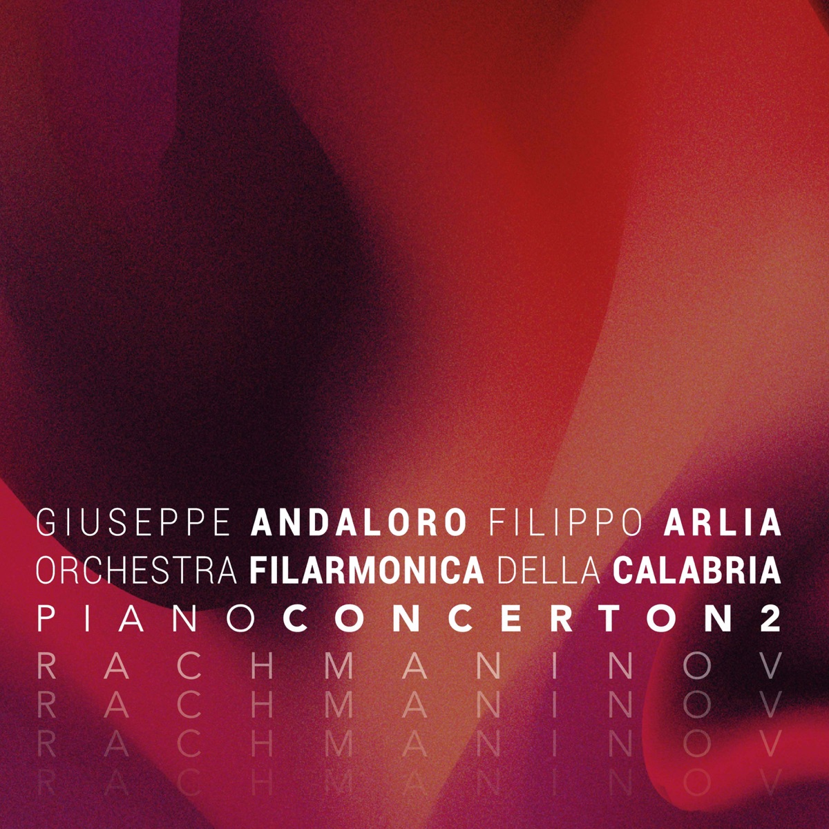 Rachmaninov: Piano Concerto No. 2 in C Minor, Op. 18 by Giuseppe Andaloro, Filippo Arlia & Orchestra Filarmonica della Calabria album cover