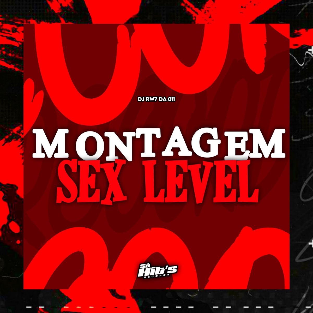 Montagem Sex Level - Single by DJ RW7 DA 011 & Só Hits Records album cover