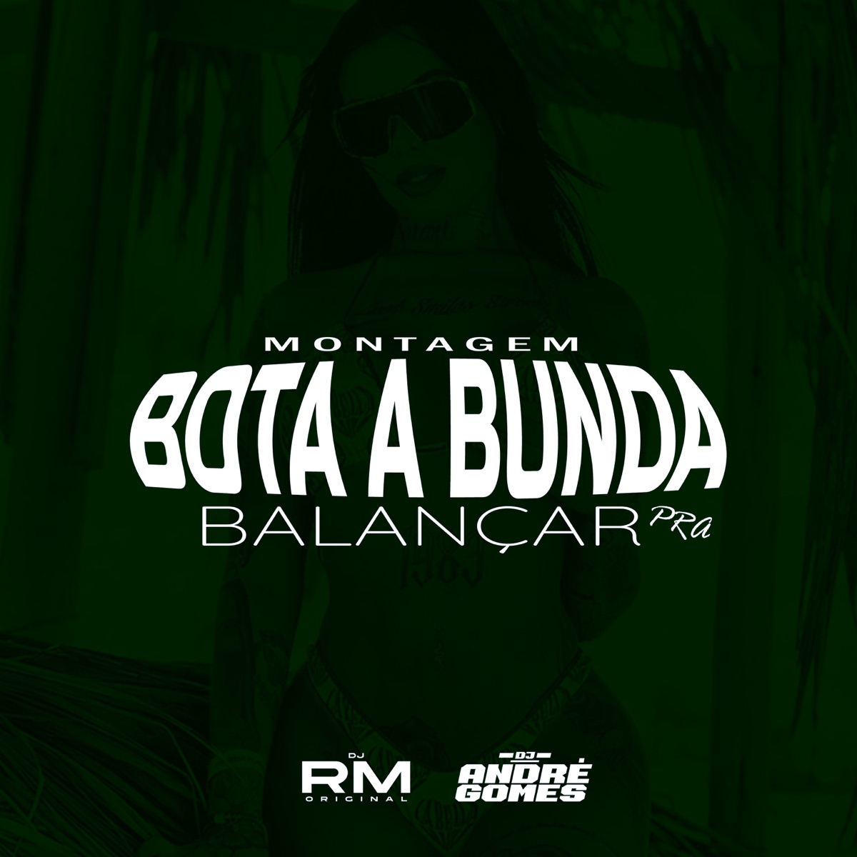 Montagem Bota a Bunda pra Balançar - Single by DJ RM ORIGINAL & DJ ANDRÉ GOMES album cover