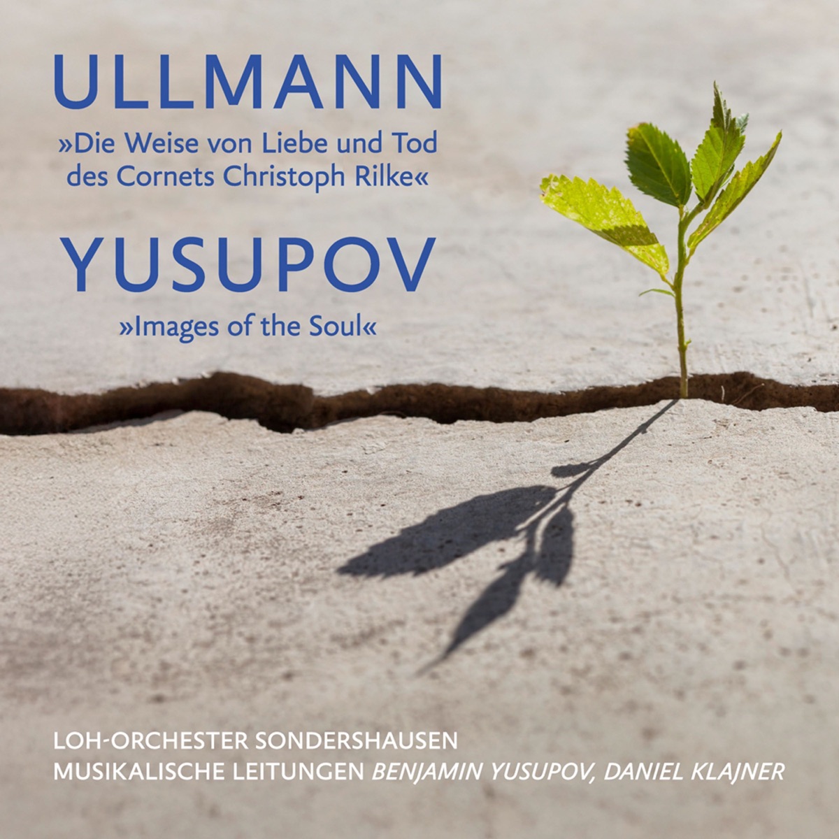 Ullmann: "Die Weise von Liebe und Tod des Cornets Christoph Rilke" - Yusupov: "Images of the Soul" by Loh-Orchester Sondershausen, Daniel Klajner, Benjamin Yusupov, Thomas Kohl, Daniel Gurfinkel, Uta Haase & Alexander Gurfinkel album cover