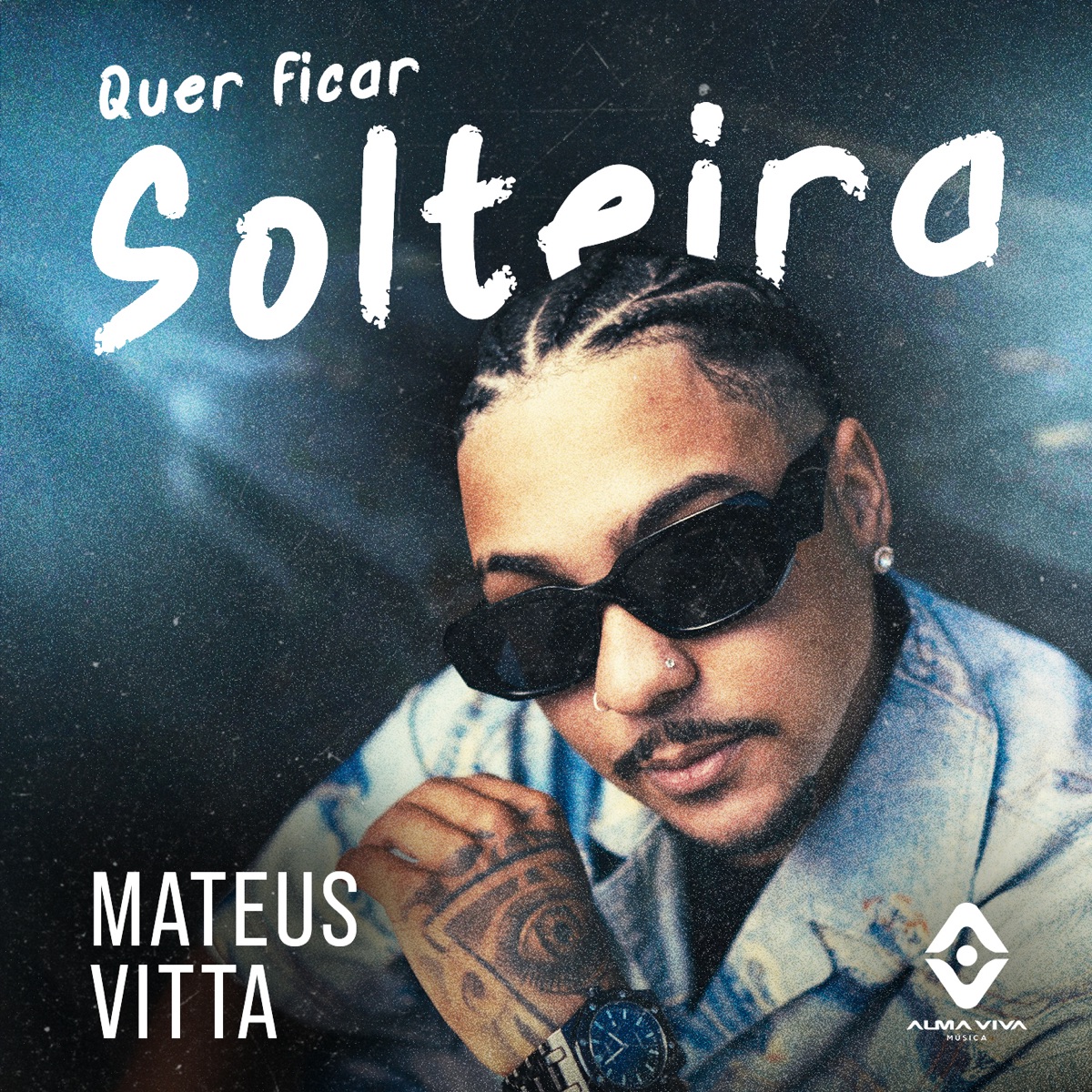 Quer Ficar Solteira - Single by Mateus Vitta & AlmaViva Música album cover