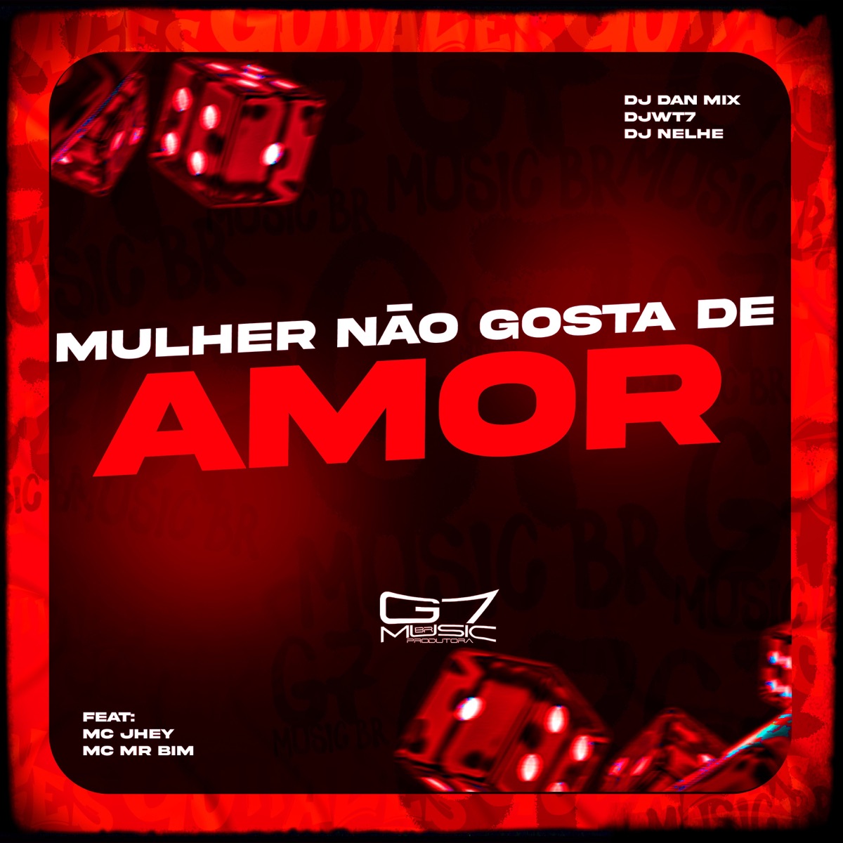 Mulher Não Gosta de Amor (feat. MC JHEY & MC Mr Bim) - Single by Dj Dan Mix, DJ NELHE & DJWT7 album cover