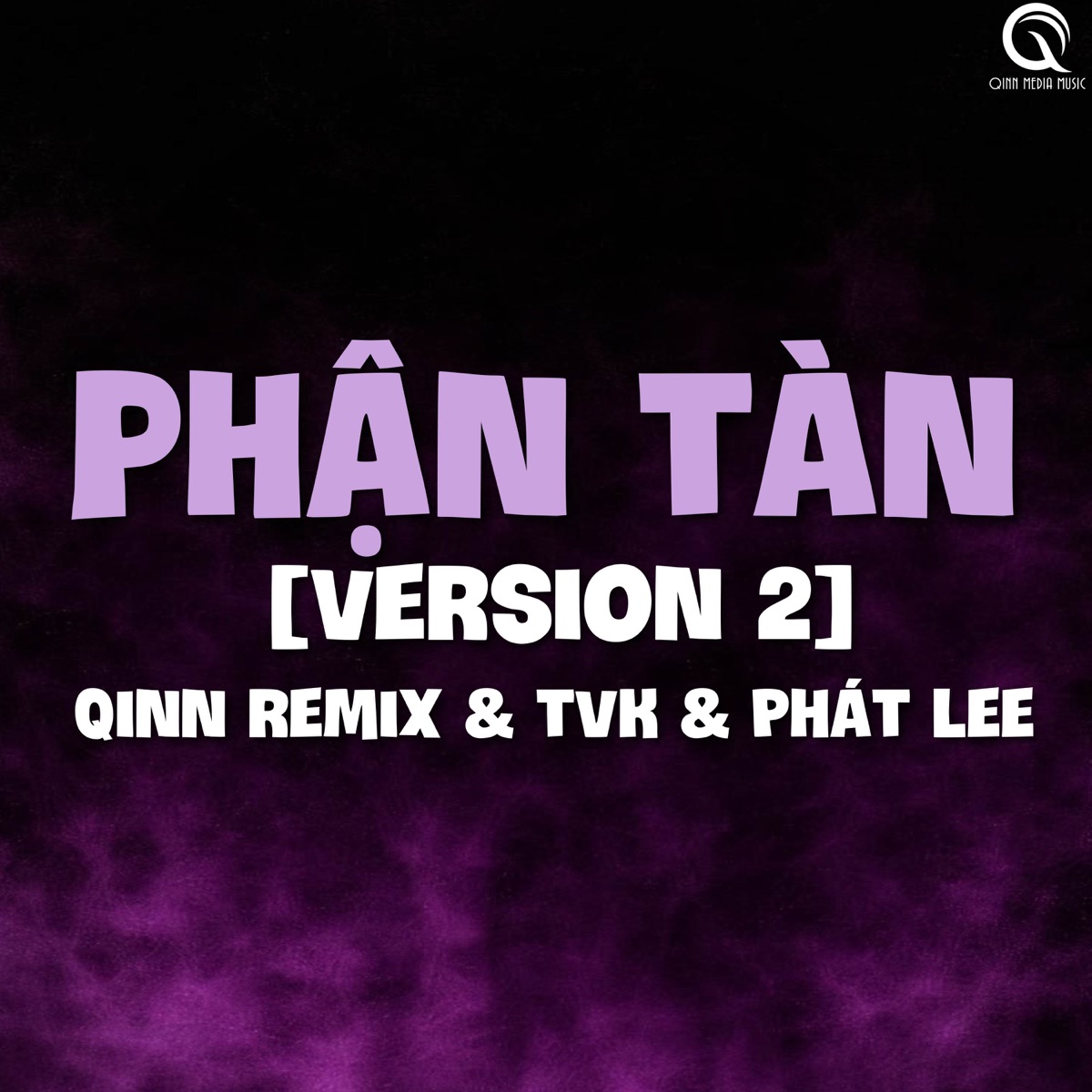 Phận Tàn (Qinn Remix) [Version 2] - Single by Qinn Media, TVk & Phát Lee album cover