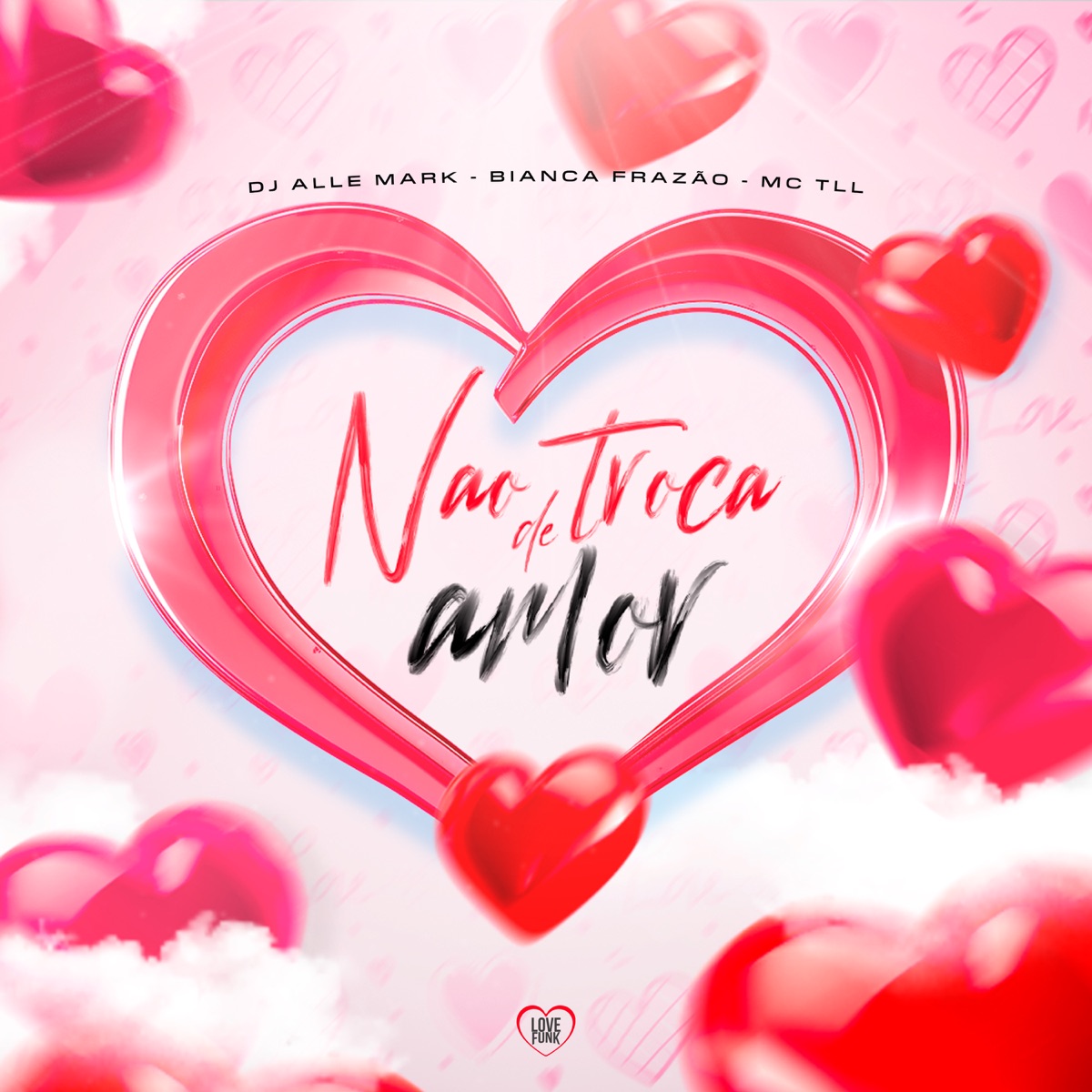 Não Troca de Amor - Single by Mc TLL, dj Alle Mark & Bianca Frazão album cover