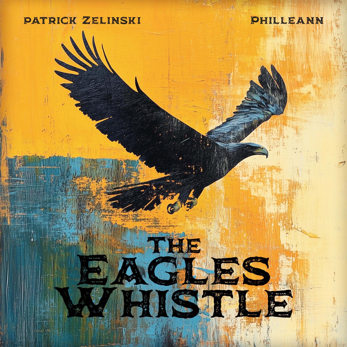 The Eagles Whistle - Single by Philleann & Patrick Zelinski album cover