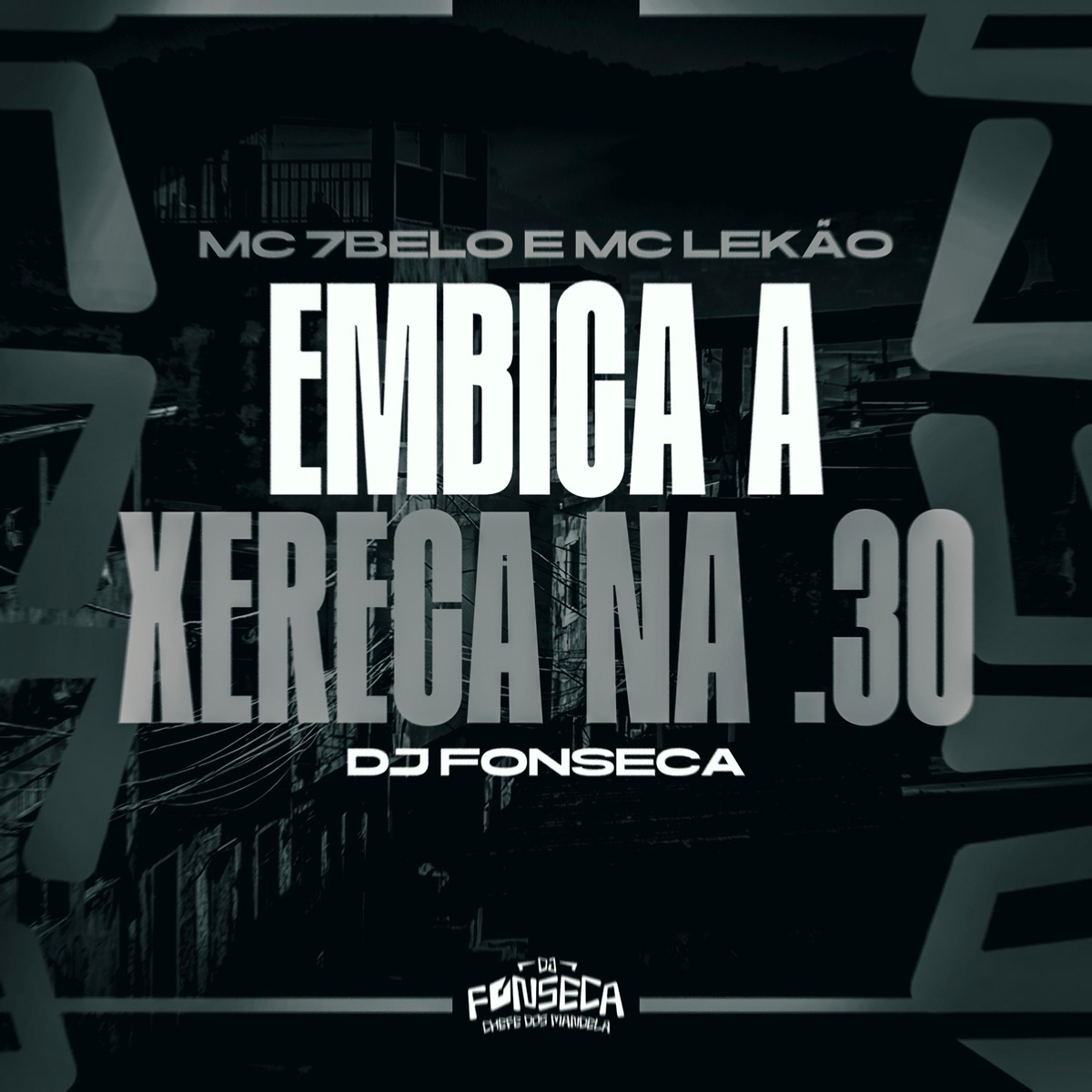 Embica a Xereca na .30 - Single by Mc 7Belo, Mc Lekão & DJ Fonseca album cover