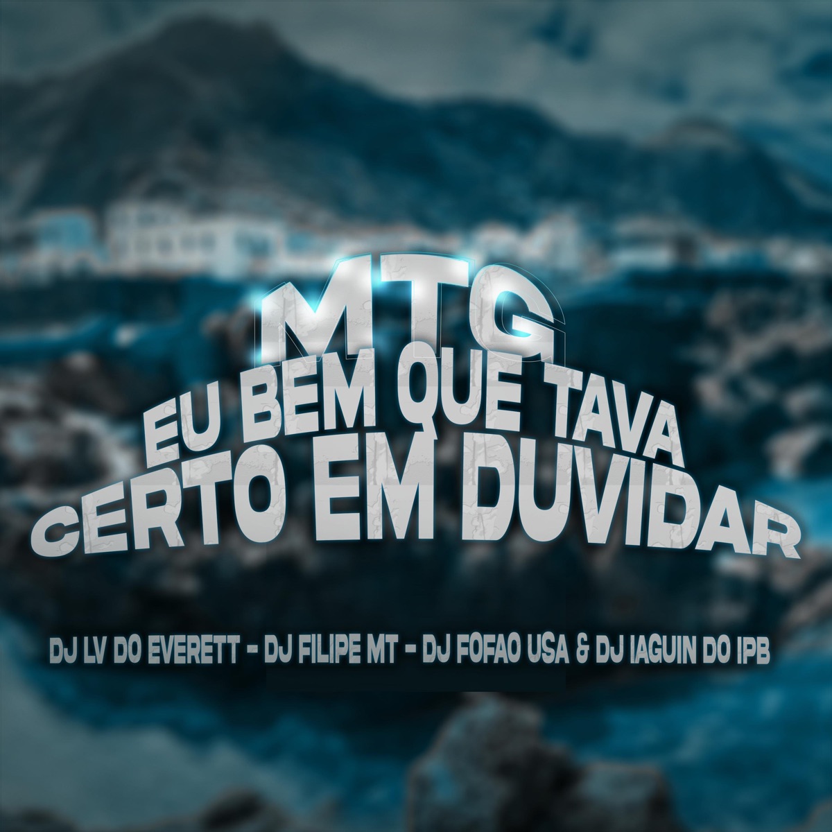 Mtg Eu Bem Que Tava Certo em Duvidar - Single by DJ LV do Everett, DJIAGUINDOIPB, DJ FILIPE MT & Dj Fofao USA album cover