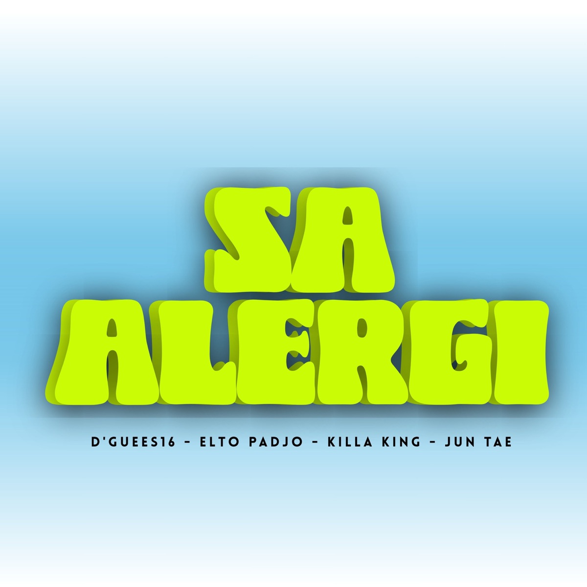 SA ALERGI (feat. elto padjo, KILLA KING & JUN TAE) - Single by D'guees16 album cover