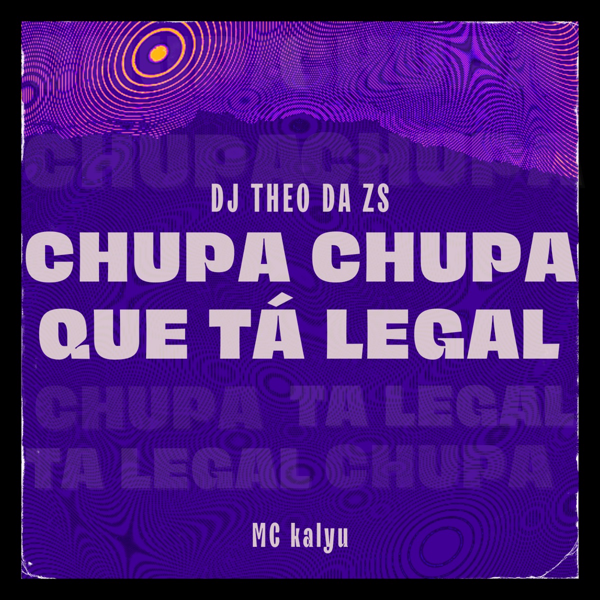 Chupa Chupa Que Tá Legal - Single by DJ Theo da ZS & MC Kalyu album cover