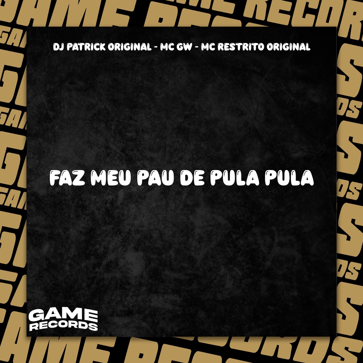 Faz Meu Pau De Pula Pula - Single by DJ Patrick Original, Mc Gw & MC RESTRITO ORIGINAL album cover