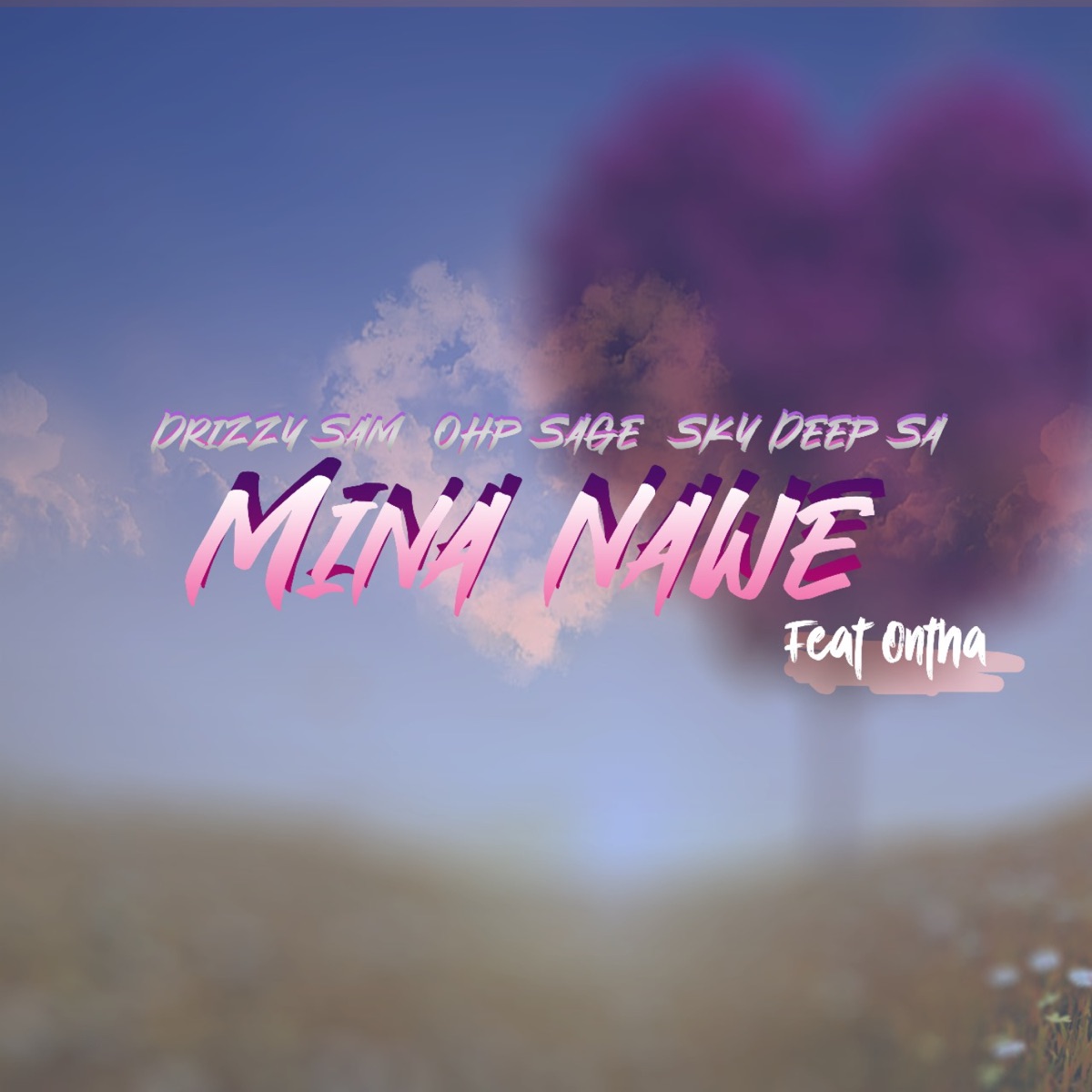 Mina Nawe (feat. Ontha) - Single by Drizzy Sam (RSA), OHP SAGE & Sky Deep SA album cover