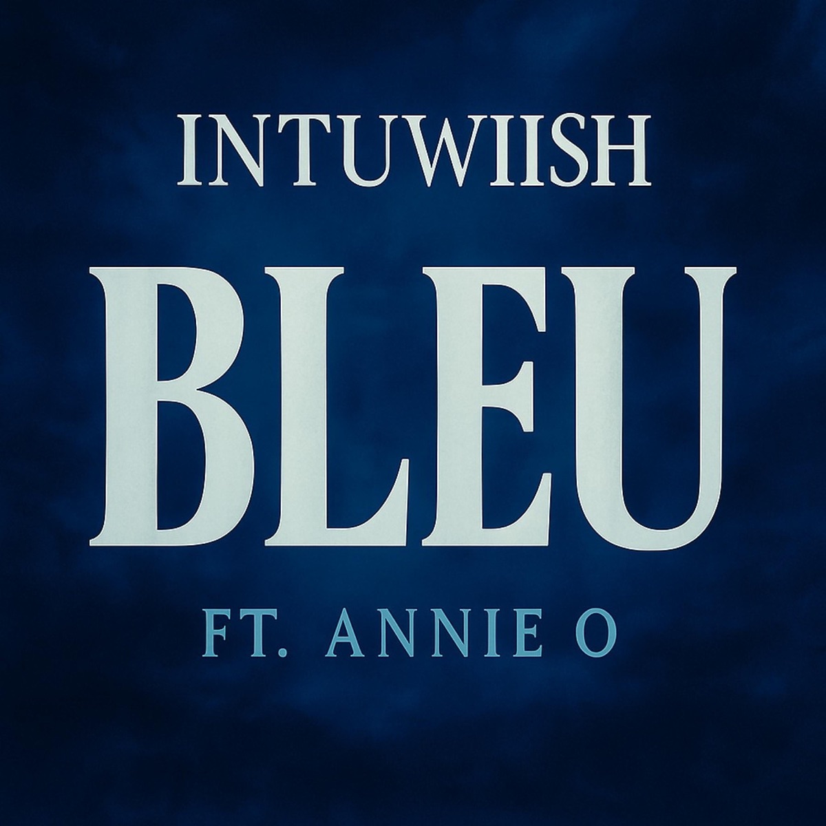 Bleu (feat. Annie O) - Single by Intuwiish album cover